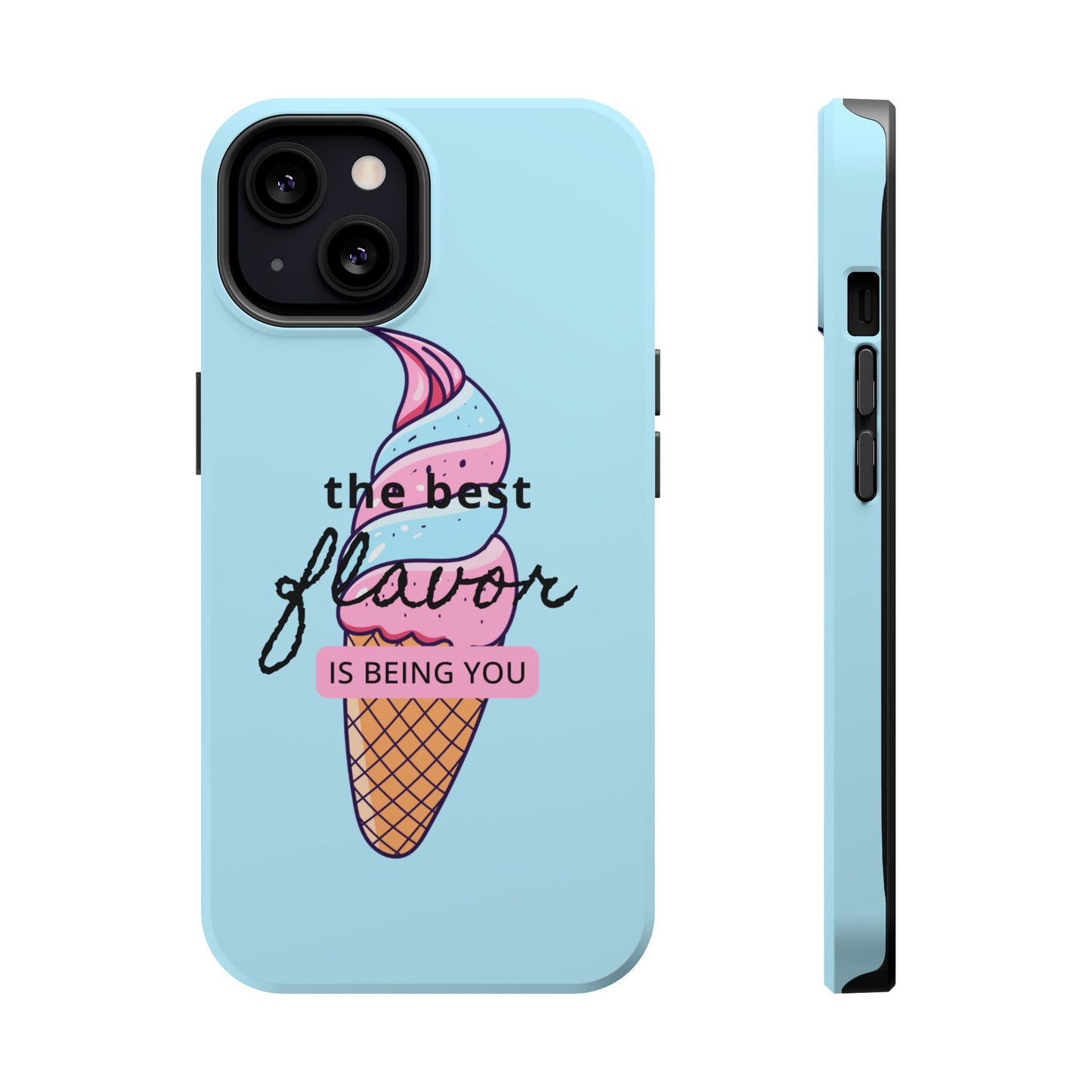 The Best Flavor is being you! Ice Cream MAGNETIC Tough Phone Case
