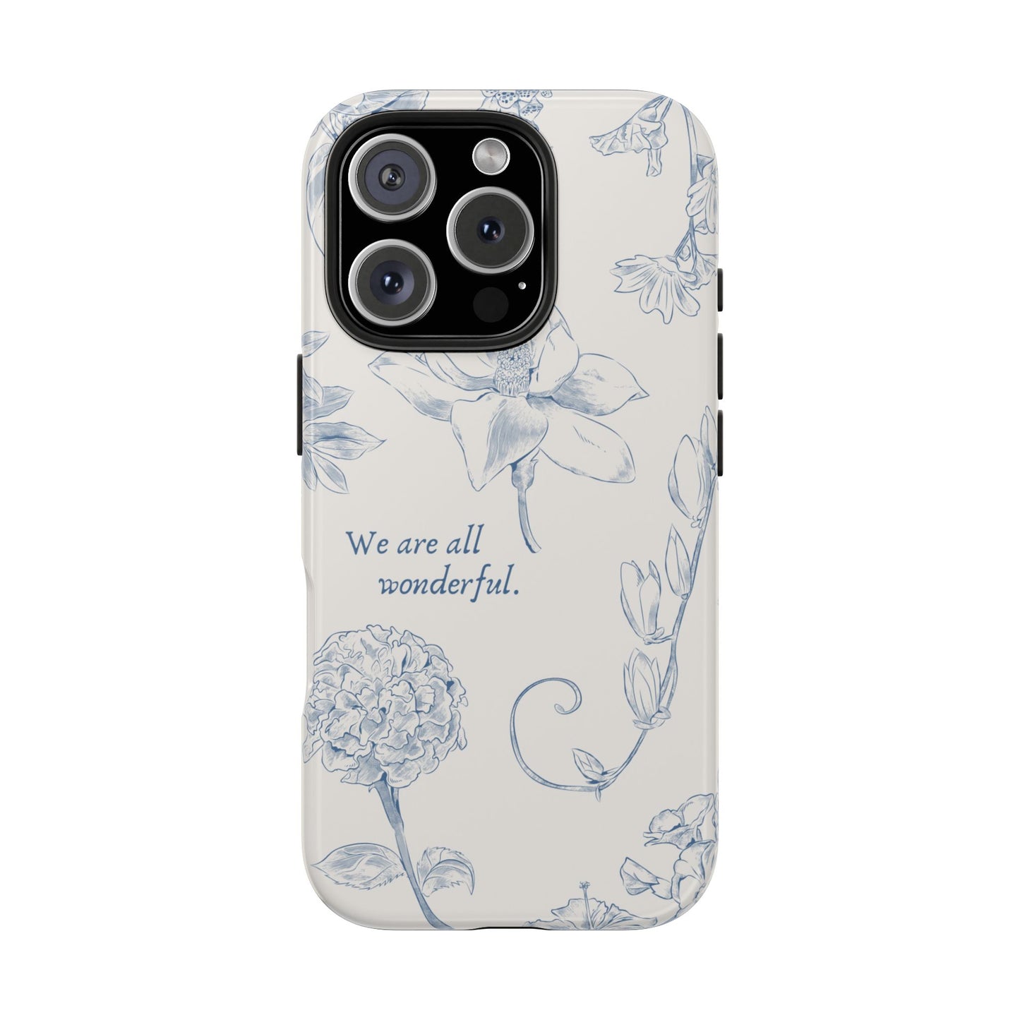 We are all wonderful- Inspirational Floral Design Tough Phone Case