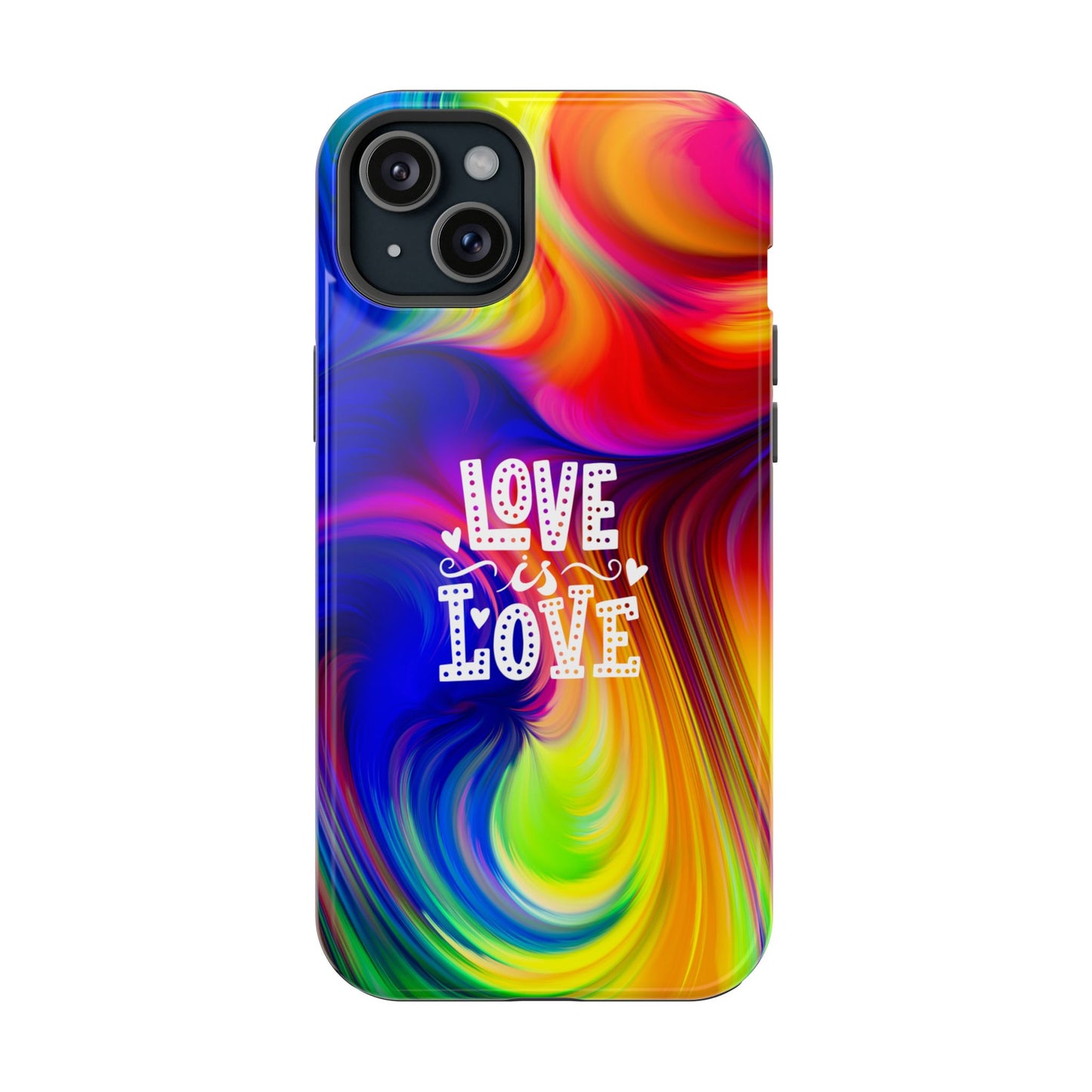 LOVE IS LOVE Colorful Love, Pride Tough Phone Case