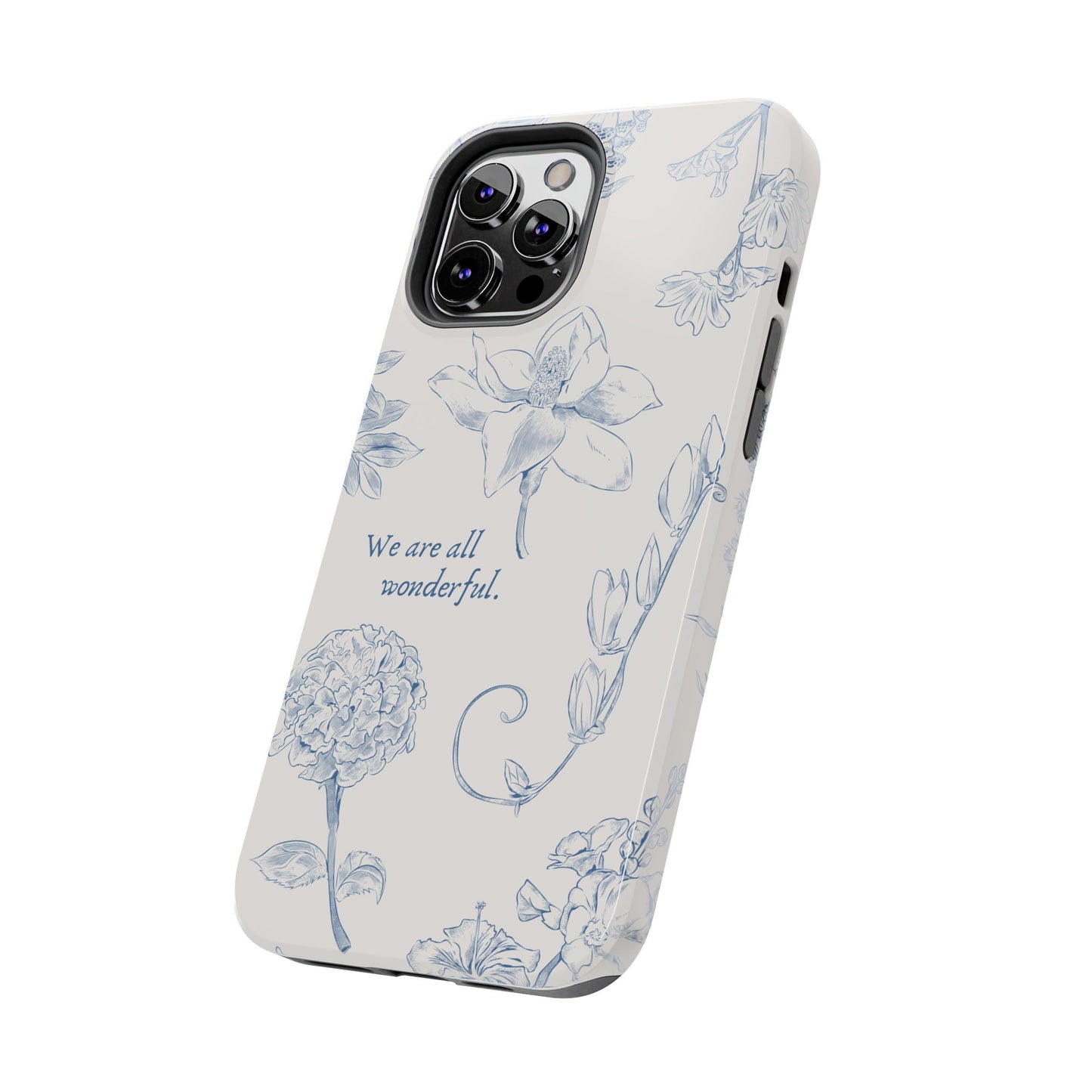We are all wonderful- Inspirational Floral Design Tough Phone Case