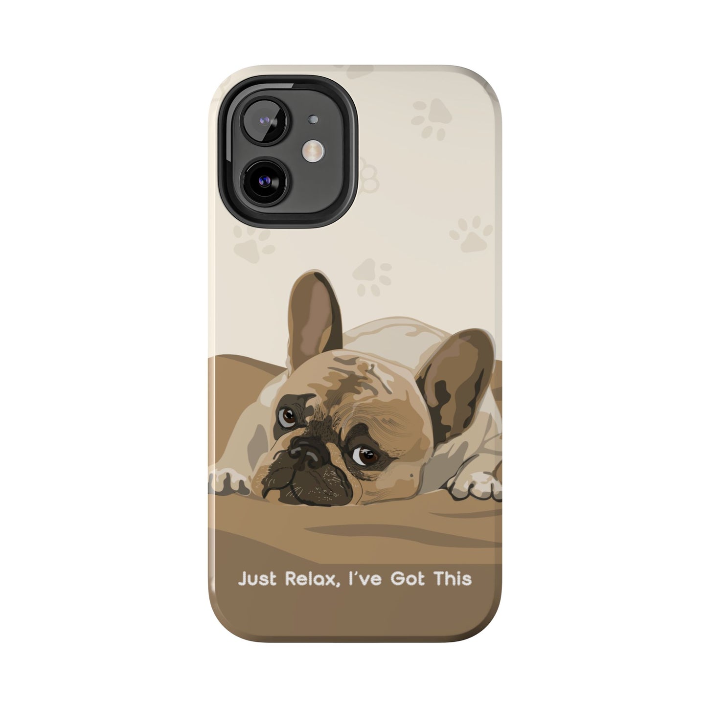 Dog Phone Case - Just Relax, I’ve Got This