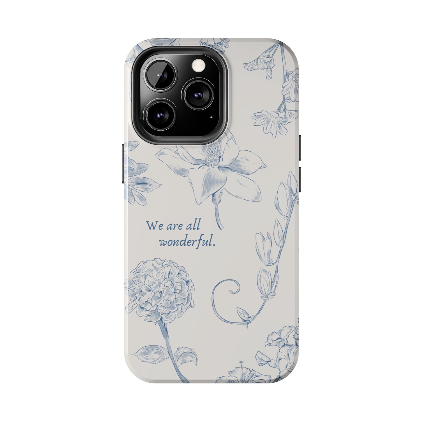 We are all wonderful- Inspirational Floral Design Tough Phone Case