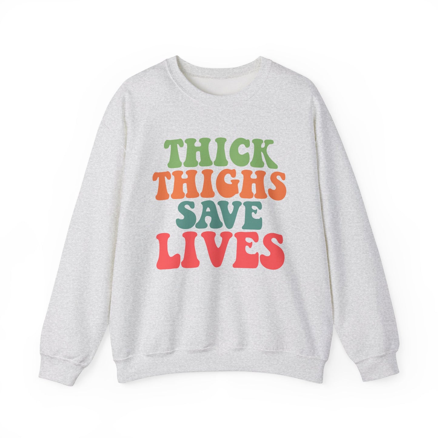 Thick Thighs Save Lives Sweatshirt