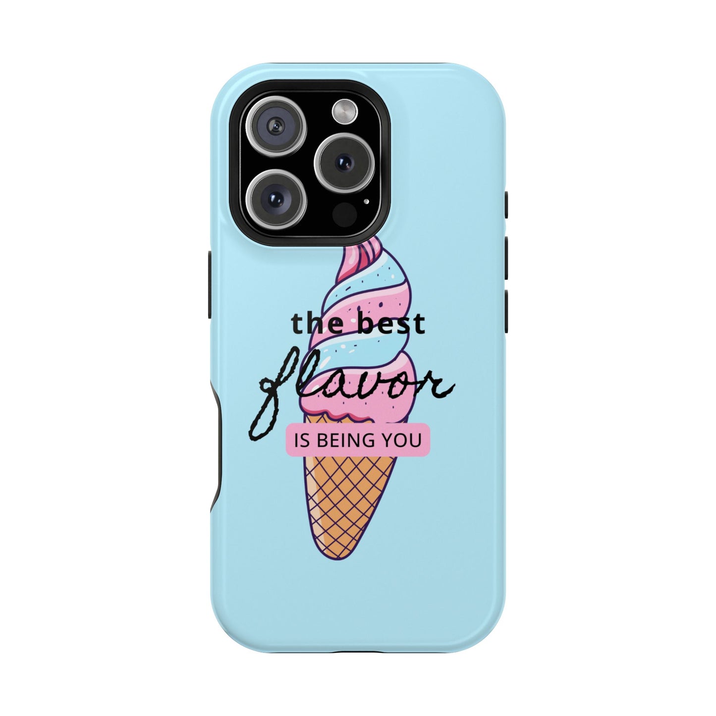 The Best Flavor is being you! Ice Cream MAGNETIC Tough Phone Case