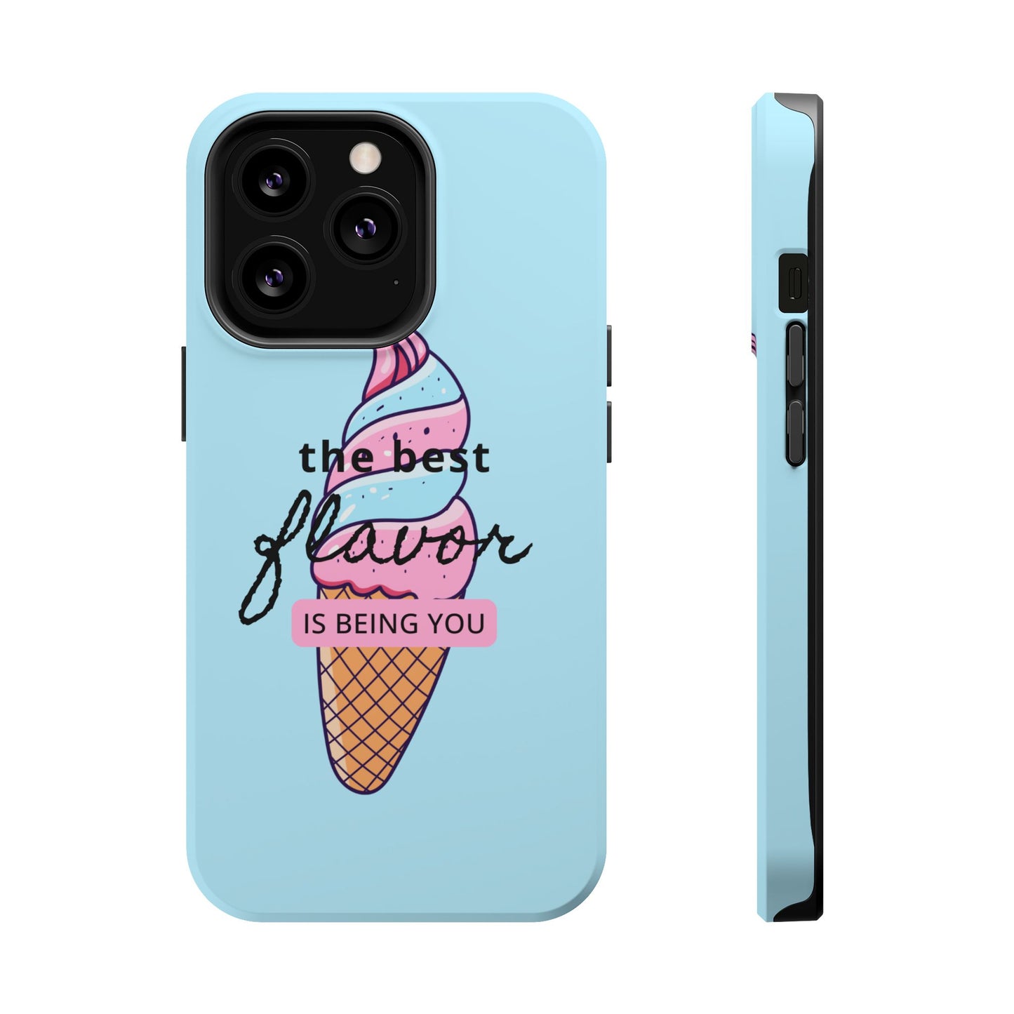 The Best Flavor is being you! Ice Cream MAGNETIC Tough Phone Case