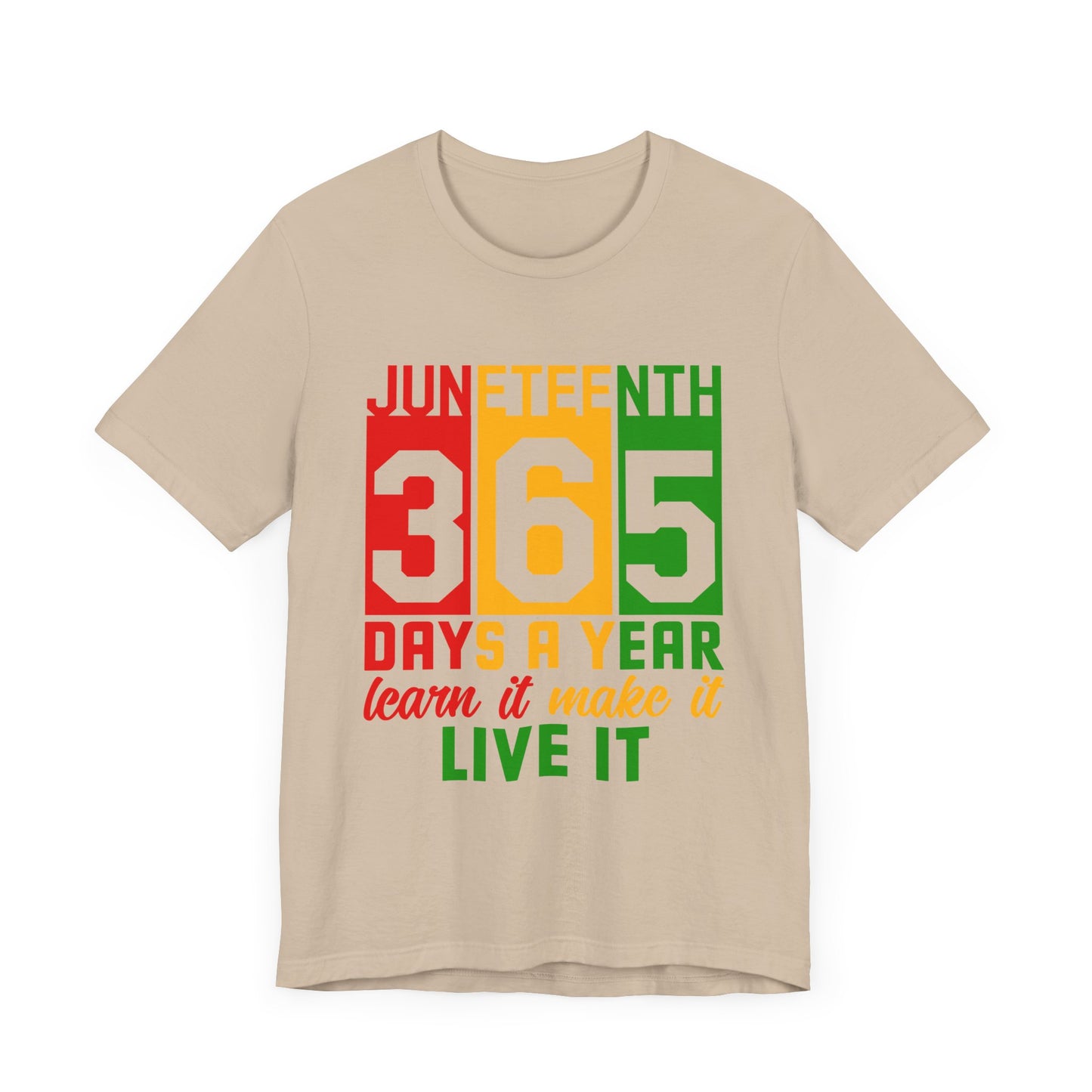Juneteenth -365 Days, Learn it, Make it, Live it Unisex Short Sleeve Tee