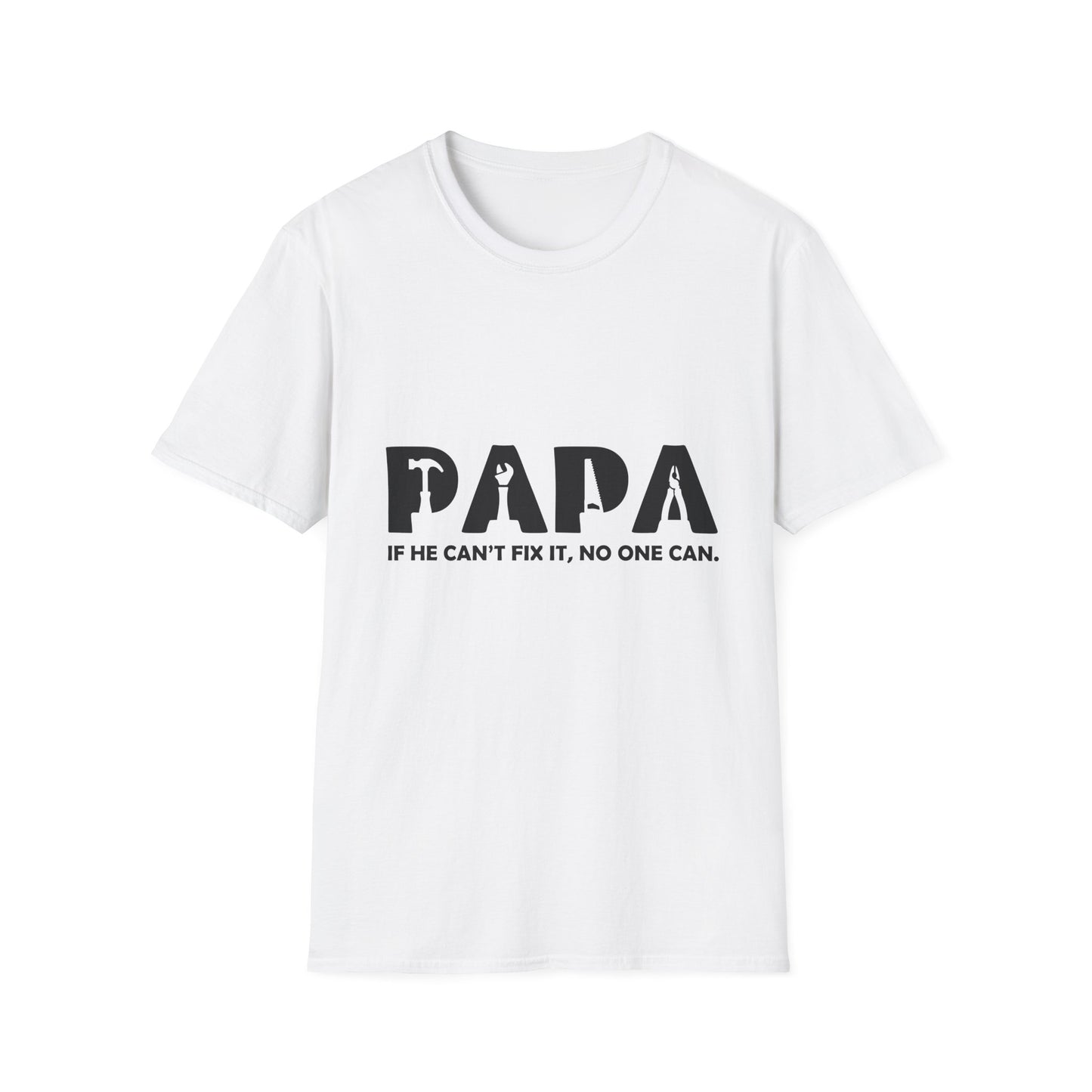Funny Dad T-Shirt - "Papa IF HE CAN'T FIX IT, NO ONE CAN"