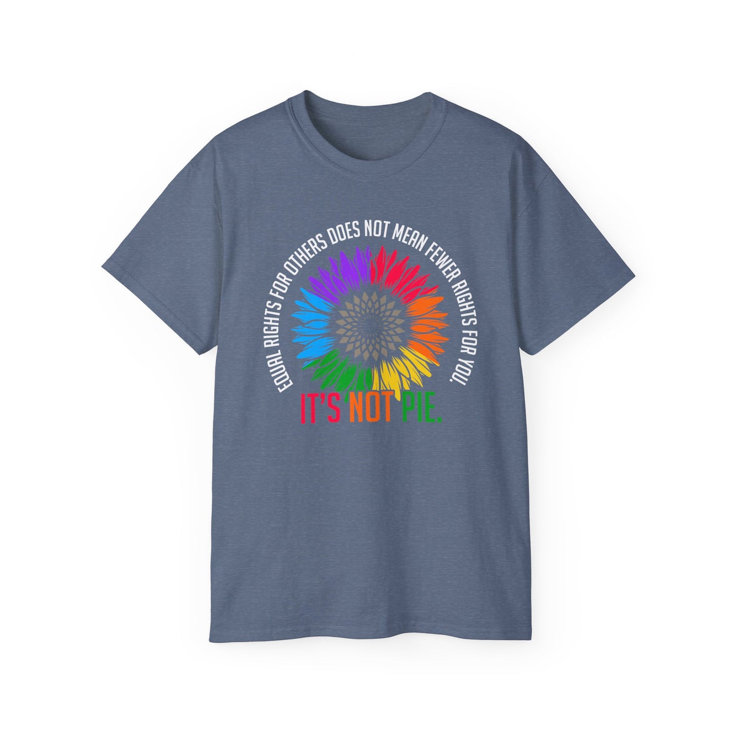 Pride Tee - 'It's Not Pie' - Equality Celebration Shirt