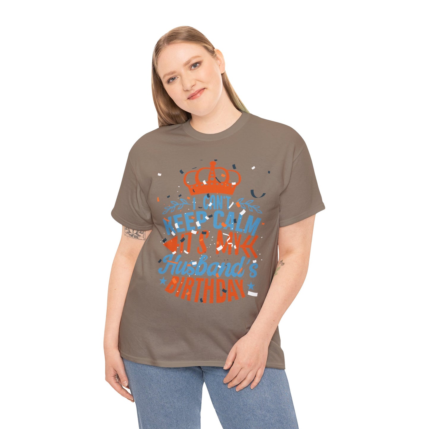 I CAN'T KEEP CALM iT'S MY HUSBAND'S BIRTHDAY Unisex Cotton Tee