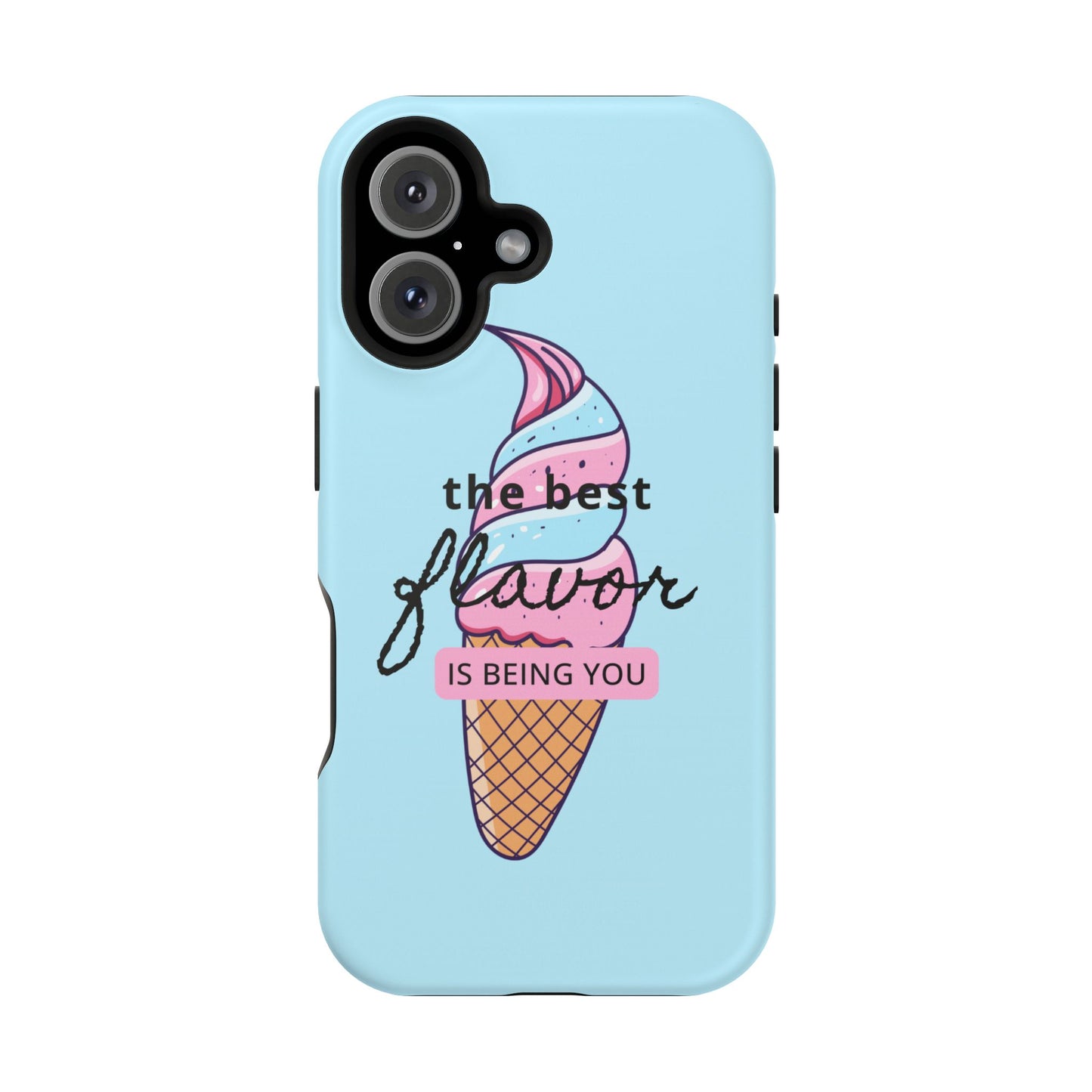 The Best Flavor is being you! Ice Cream MAGNETIC Tough Phone Case