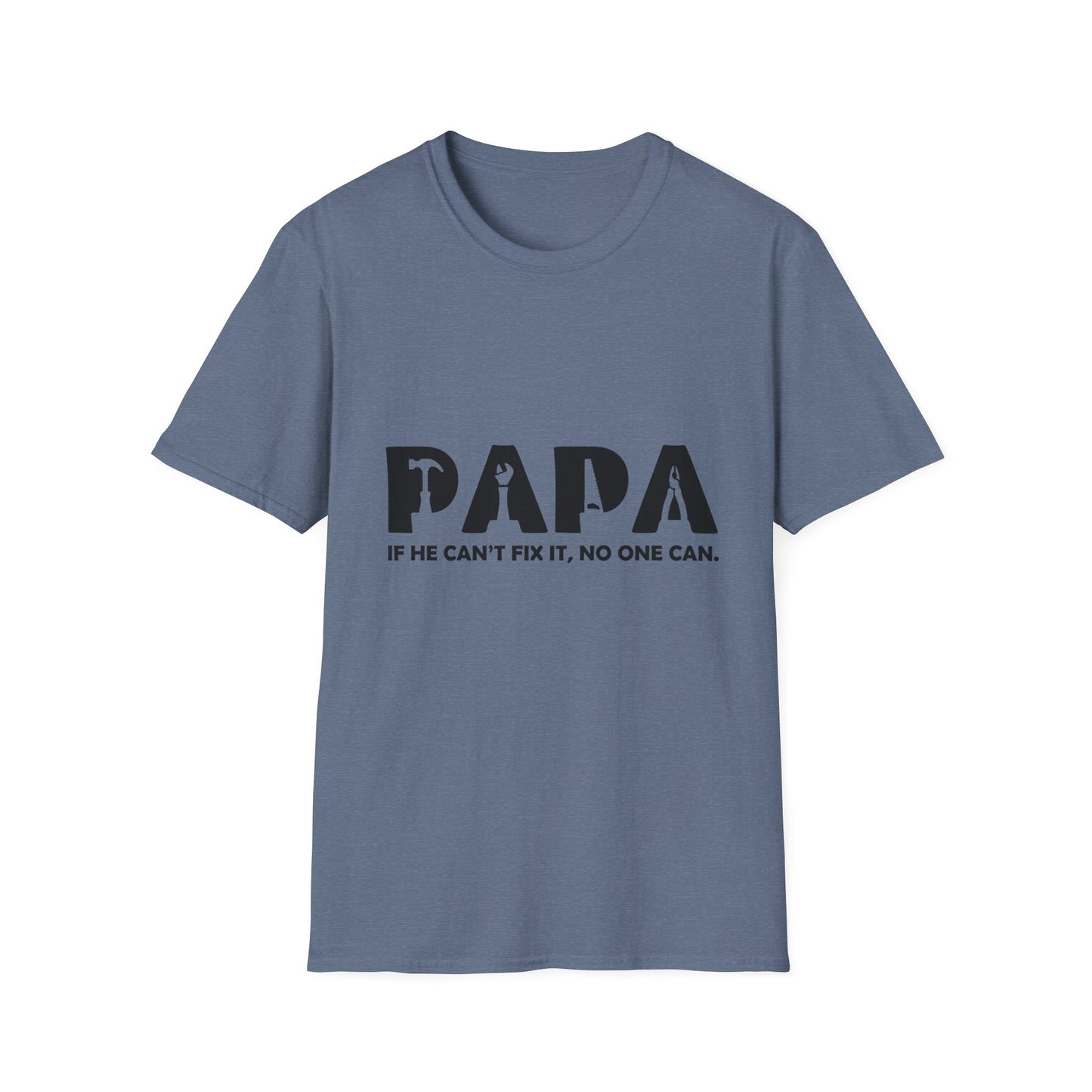Funny Dad T-Shirt - "Papa IF HE CAN'T FIX IT, NO ONE CAN"