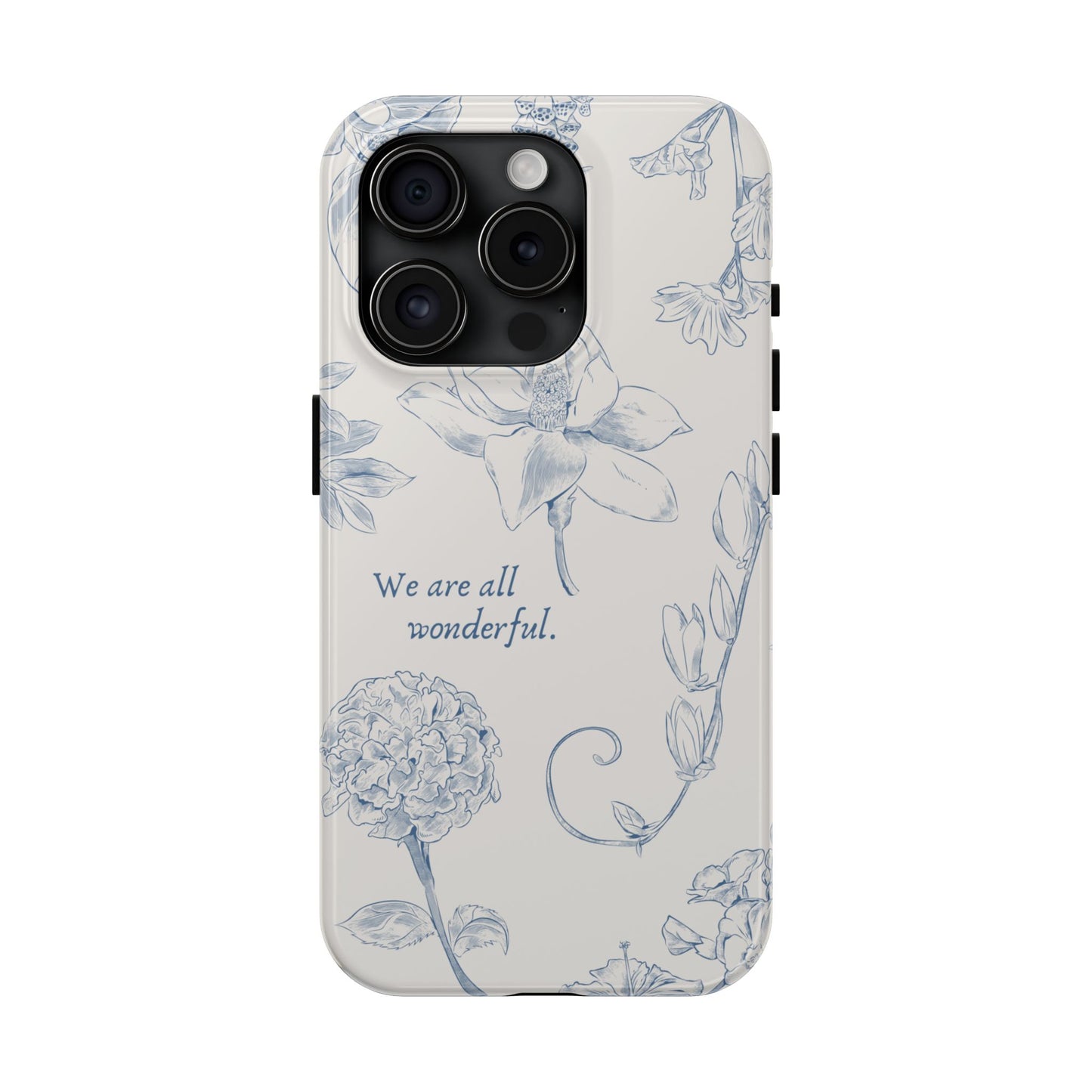 We are all wonderful- Inspirational Floral Design Tough Phone Case