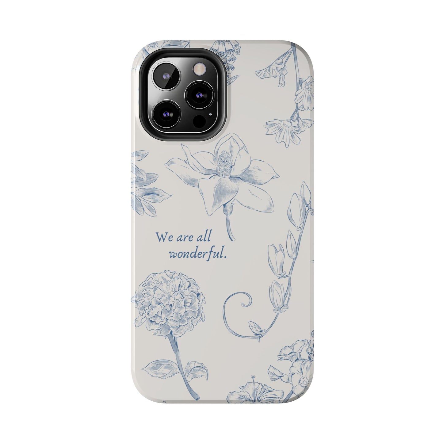 We are all wonderful- Inspirational Floral Design Tough Phone Case