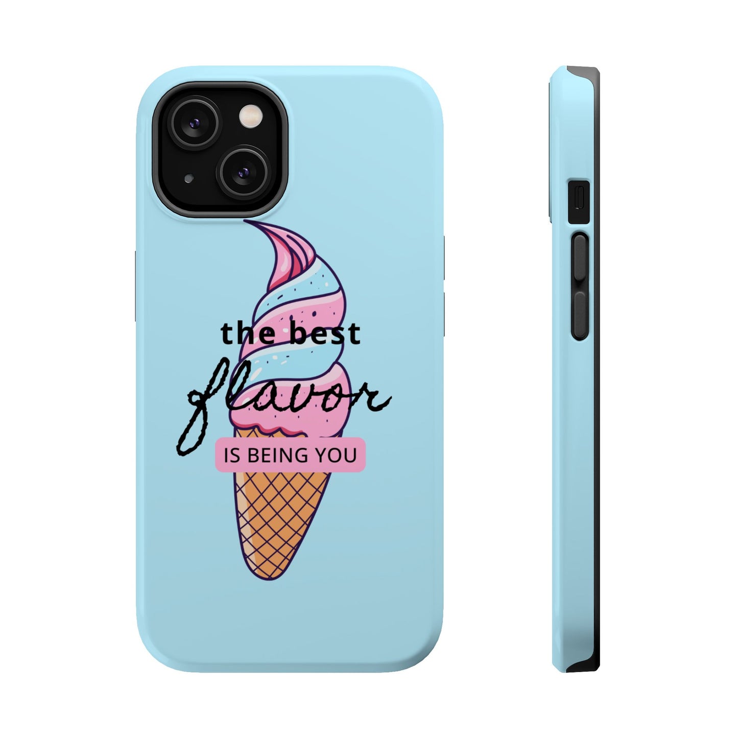 The Best Flavor is being you! Ice Cream MAGNETIC Tough Phone Case