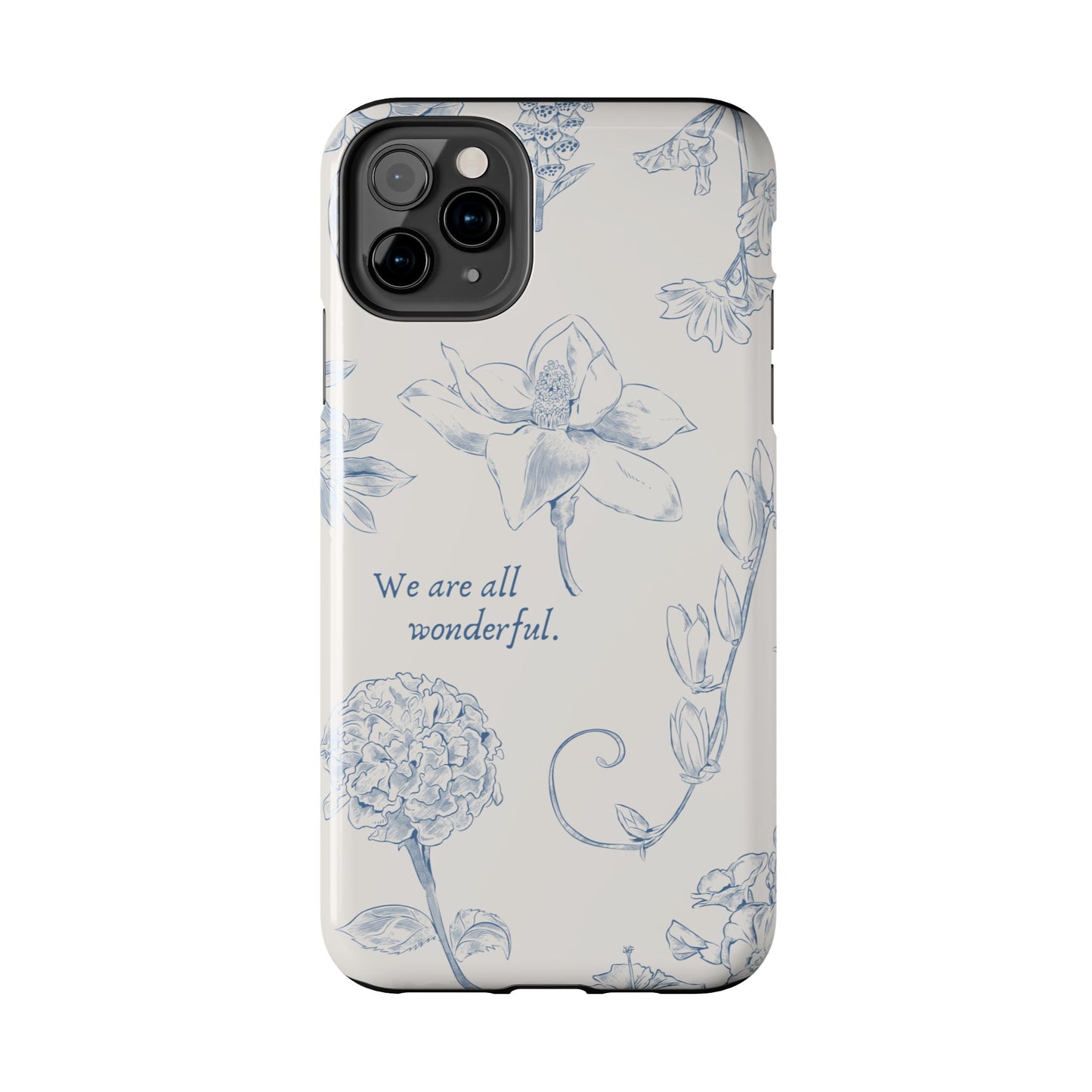 We are all wonderful- Inspirational Floral Design Tough Phone Case
