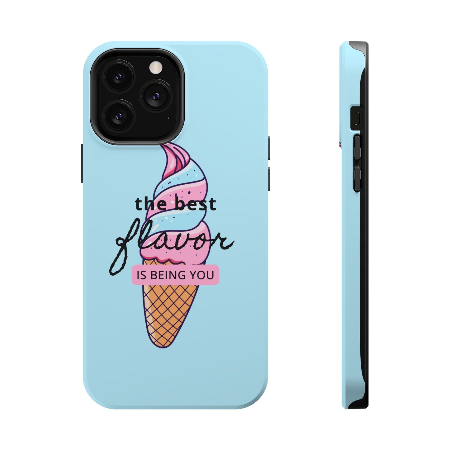 The Best Flavor is being you! Ice Cream MAGNETIC Tough Phone Case