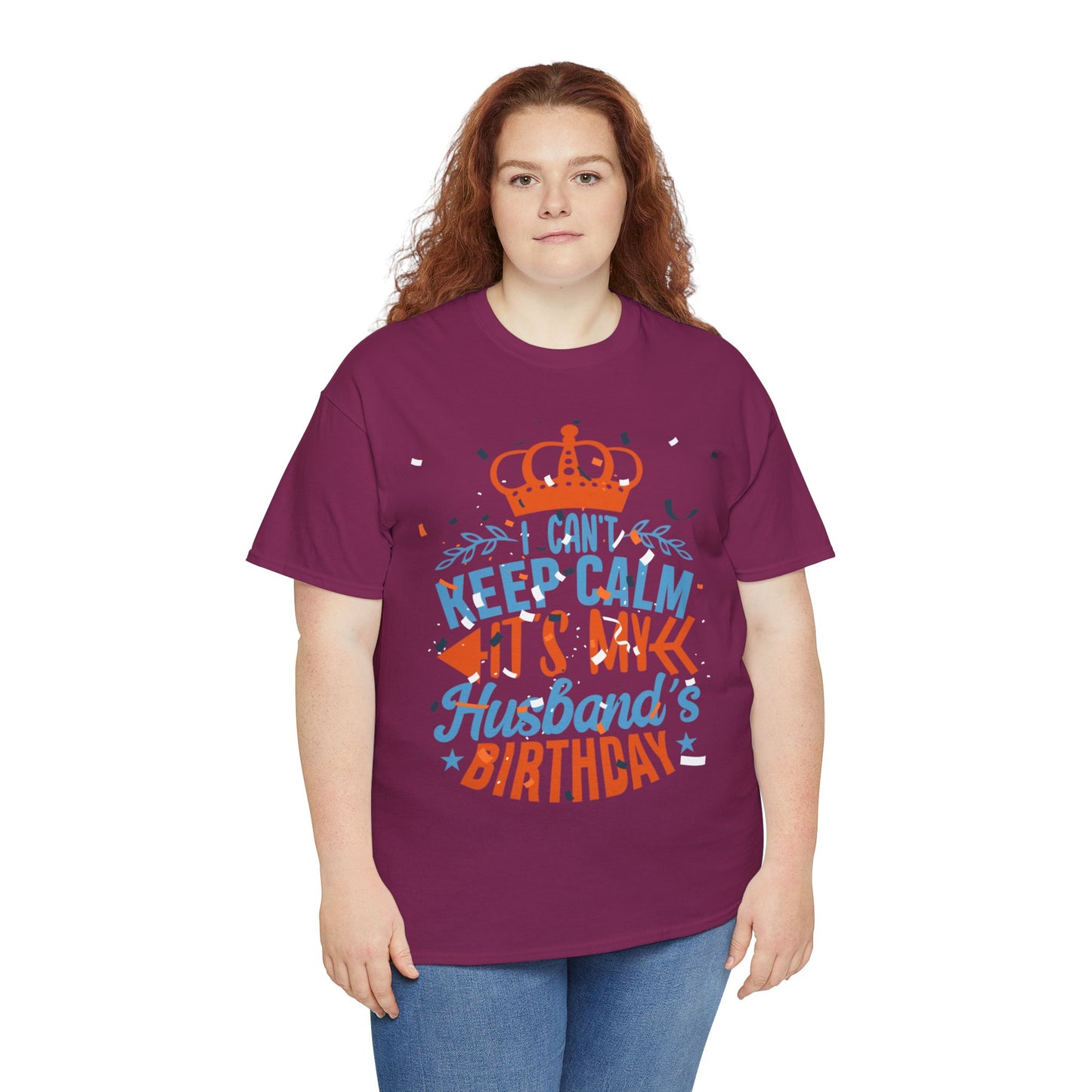 I CAN'T KEEP CALM iT'S MY HUSBAND'S BIRTHDAY Unisex Cotton Tee