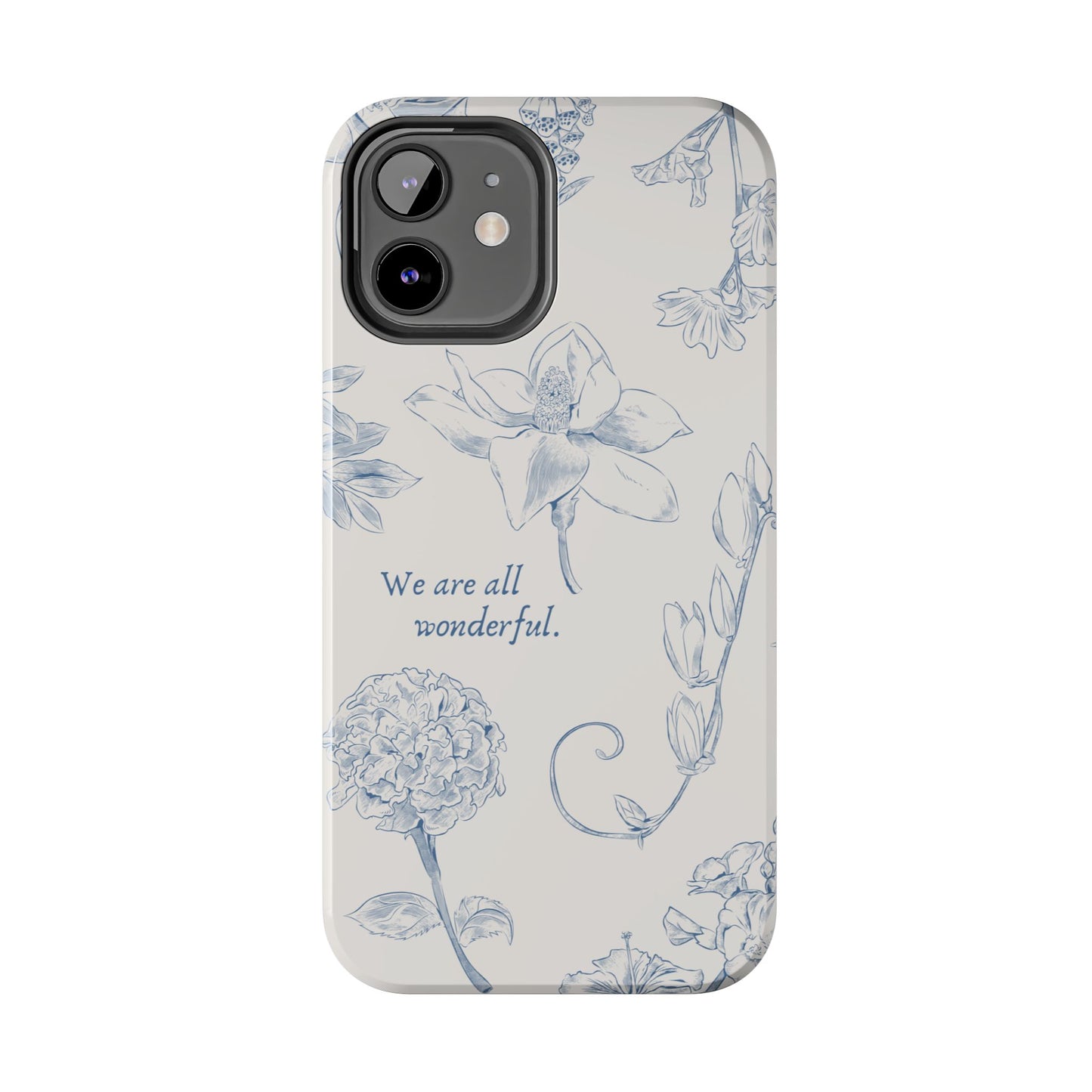 We are all wonderful- Inspirational Floral Design Tough Phone Case