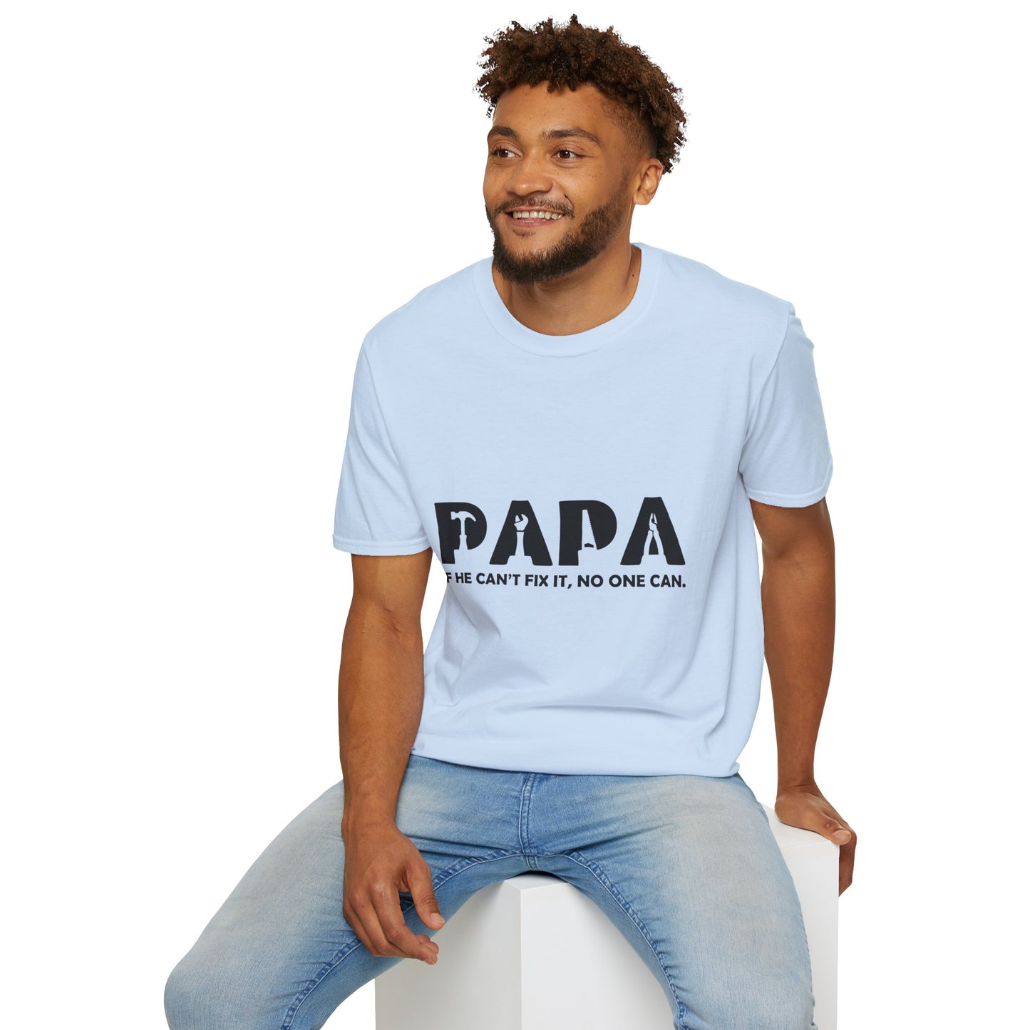 Funny Dad T-Shirt - "Papa IF HE CAN'T FIX IT, NO ONE CAN"