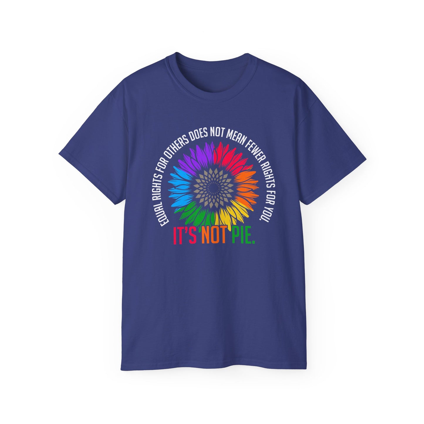 Pride Tee - 'It's Not Pie' - Equality Celebration Shirt