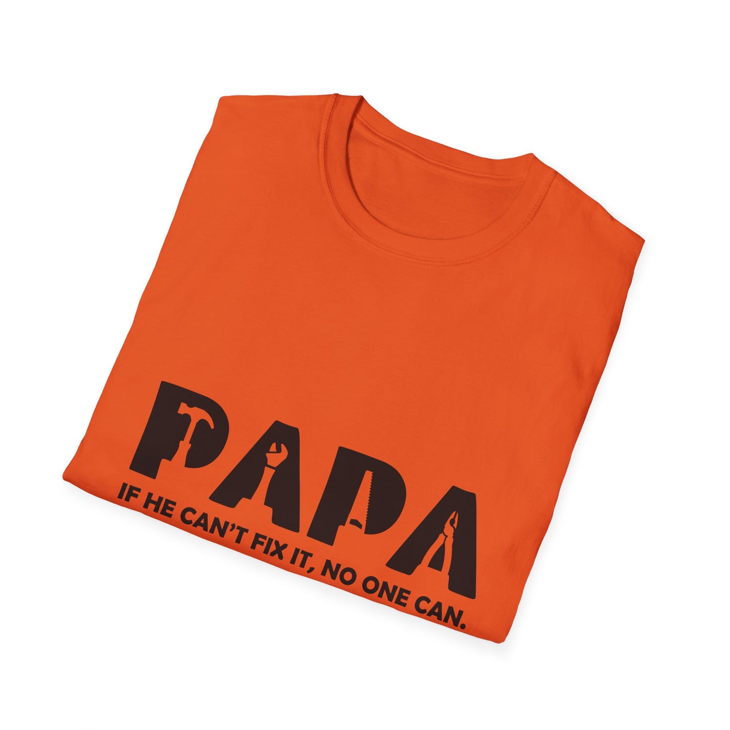 Funny Dad T-Shirt - "Papa IF HE CAN'T FIX IT, NO ONE CAN"