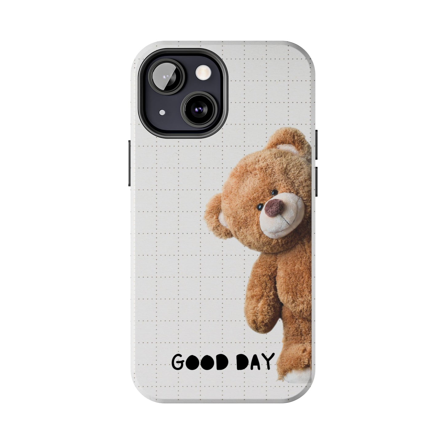 Good Day Teddy Bear Phone Cases, Cute, Gift for Friends, Teddy Bear Lover's Case