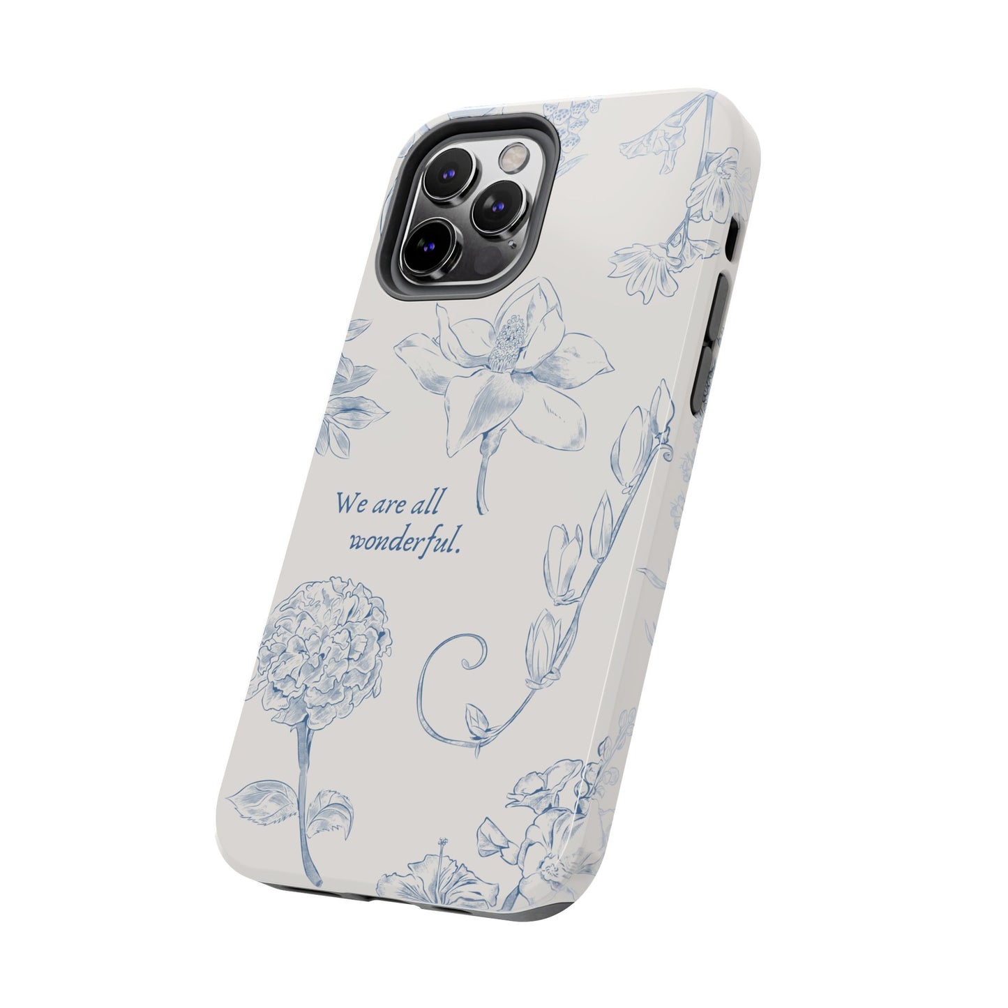 We are all wonderful- Inspirational Floral Design Tough Phone Case
