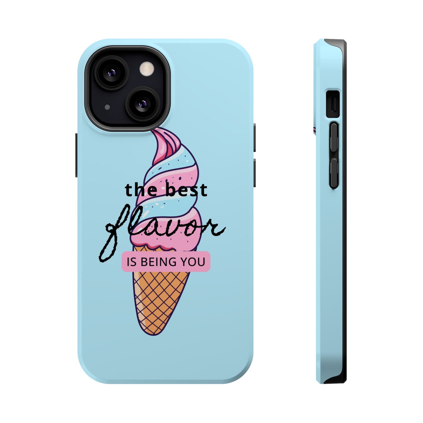 The Best Flavor is being you! Ice Cream MAGNETIC Tough Phone Case