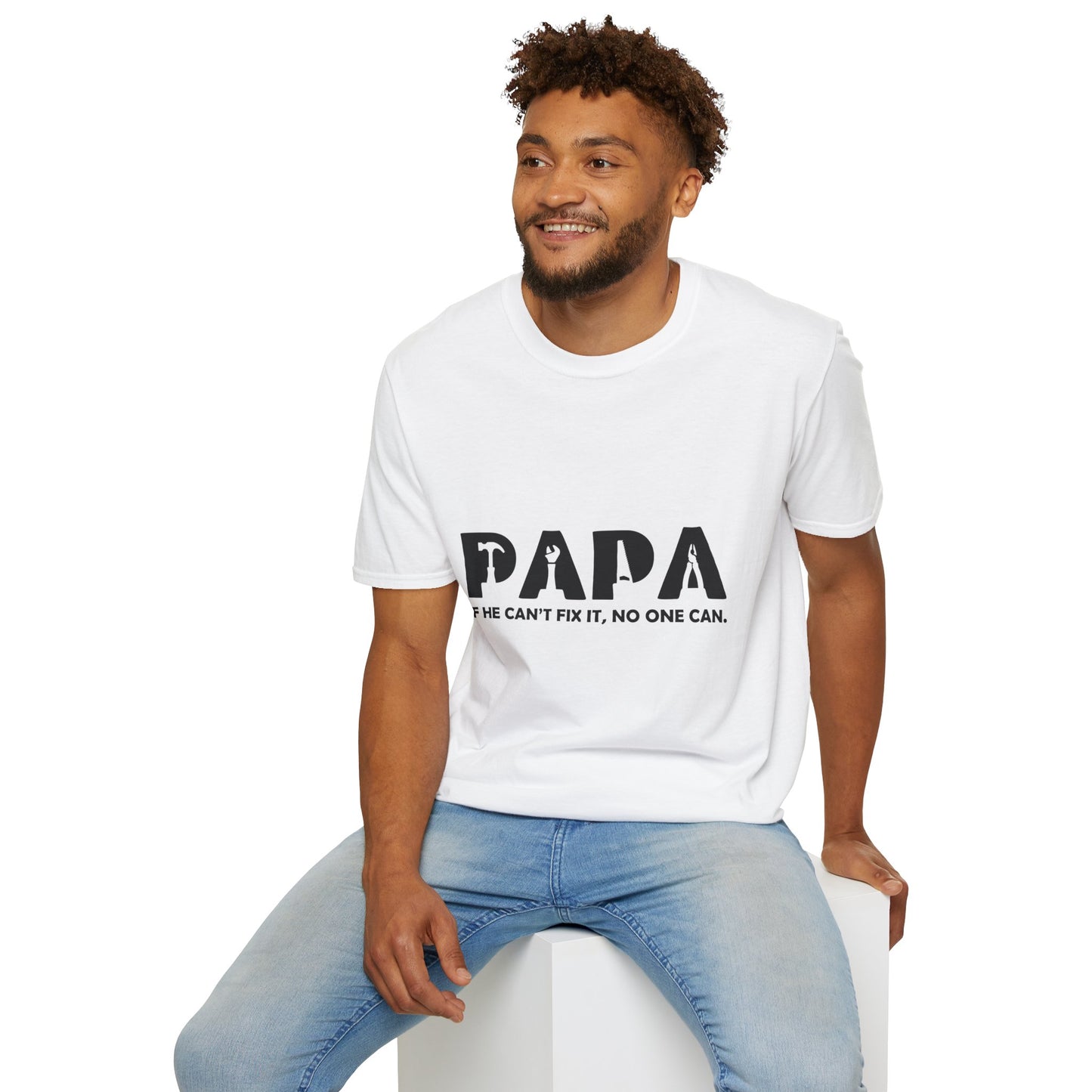 Funny Dad T-Shirt - "Papa IF HE CAN'T FIX IT, NO ONE CAN"