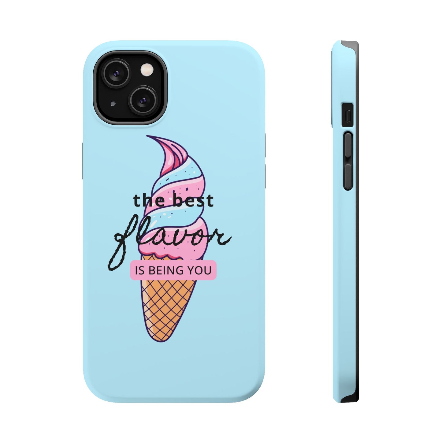 The Best Flavor is being you! Ice Cream MAGNETIC Tough Phone Case