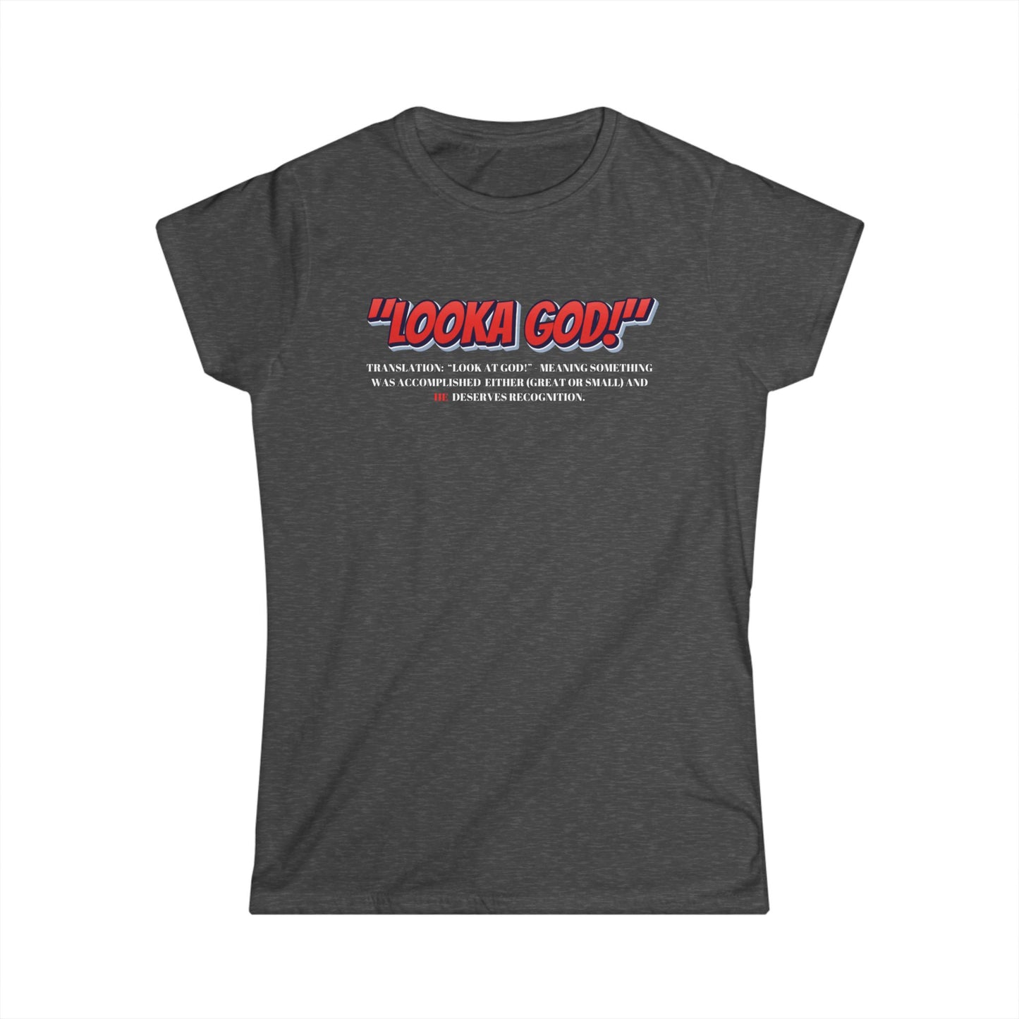 Inspirational Women's Tee - 'Looka God!' Shirt for Daily Motivation and Faith
