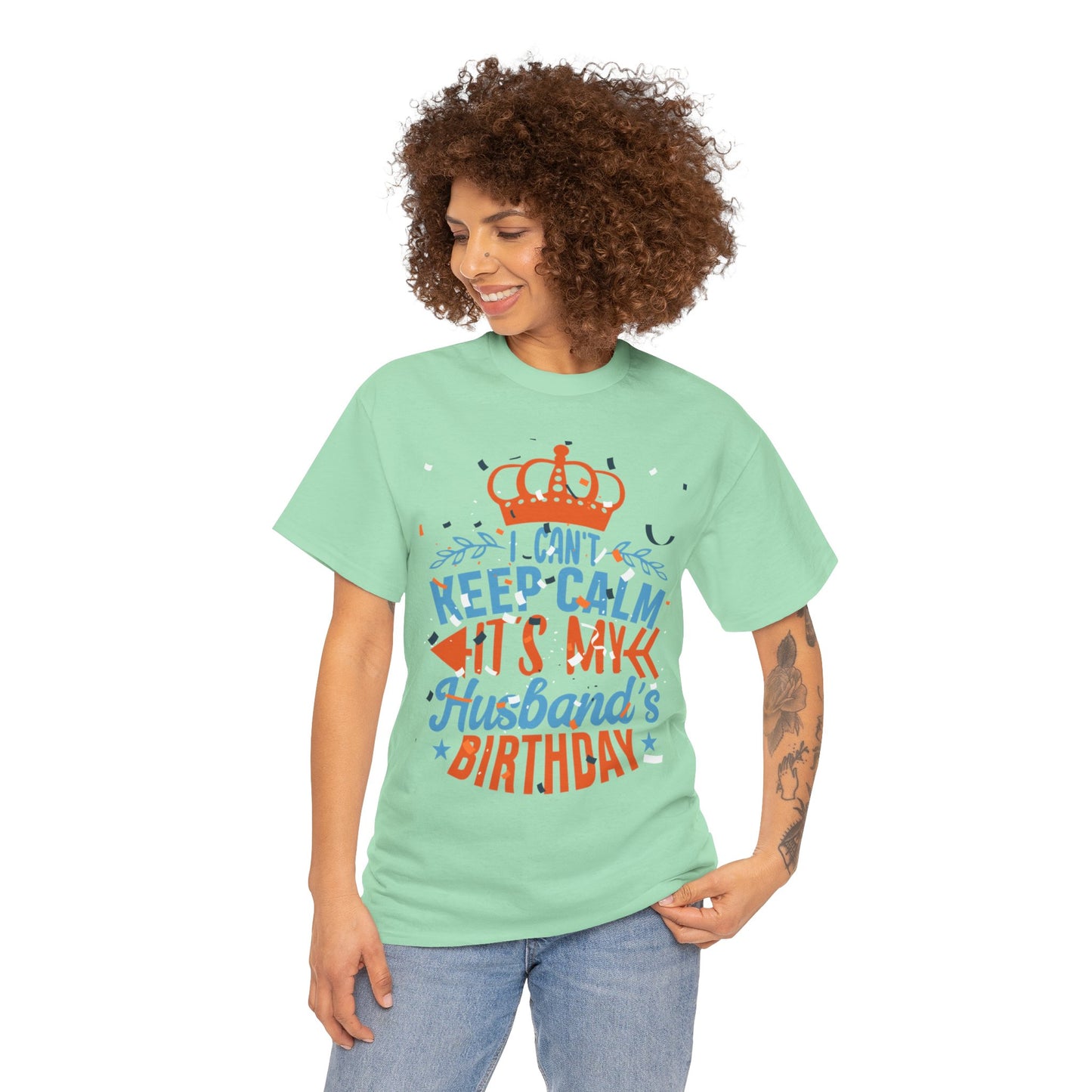 I CAN'T KEEP CALM iT'S MY HUSBAND'S BIRTHDAY Unisex Cotton Tee