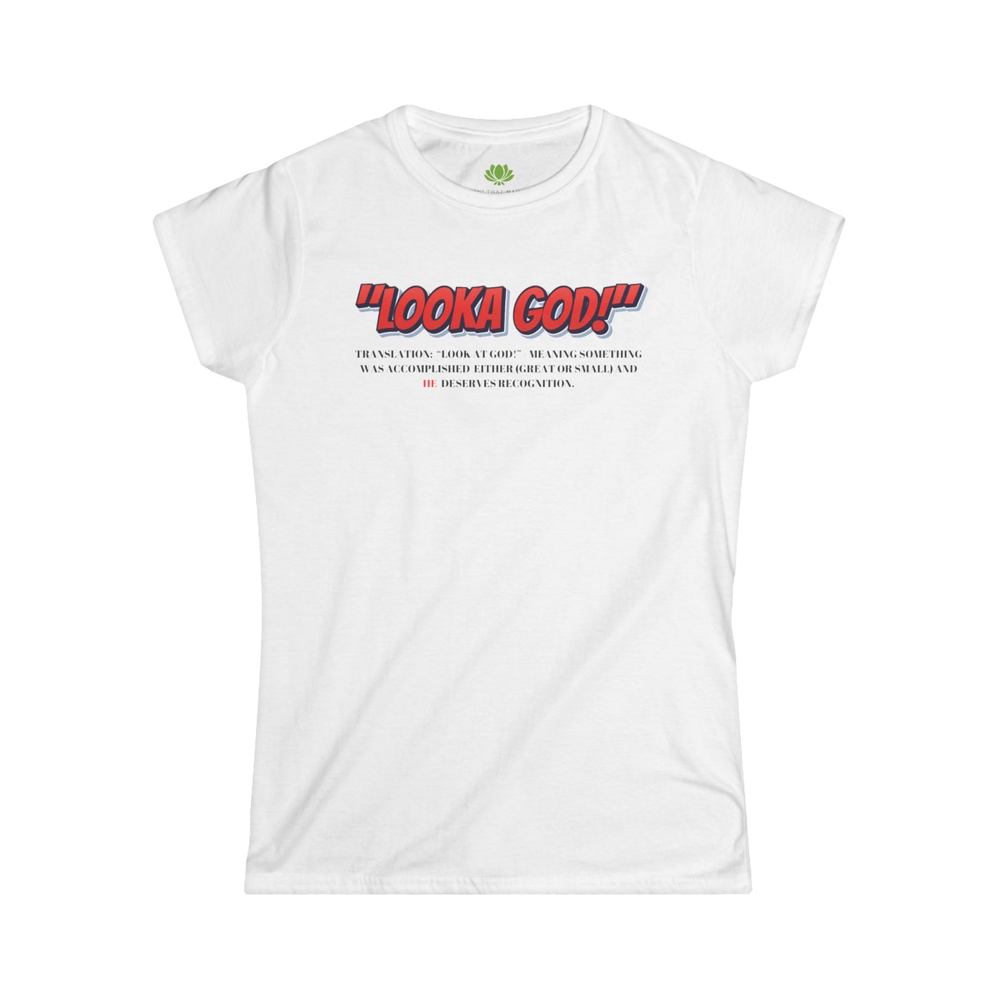 Inspirational Women's Softstyle Tee - 'Looka God!' Shirt