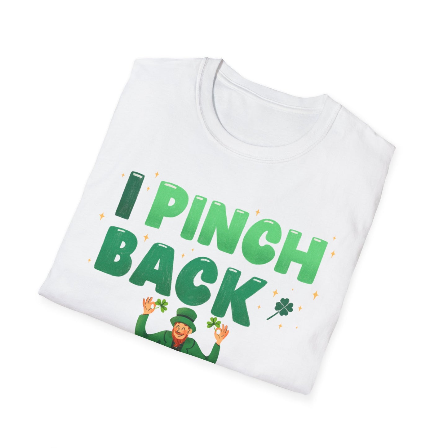 Funny St. Patrick's Day Unisex T-Shirt - "I Pinch Back"