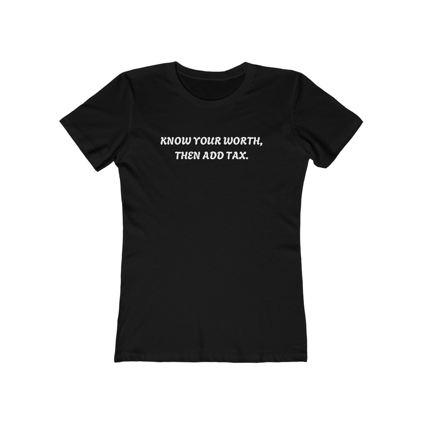 Casual Women’s Tee with 'Know your worth, then add tax' Quote