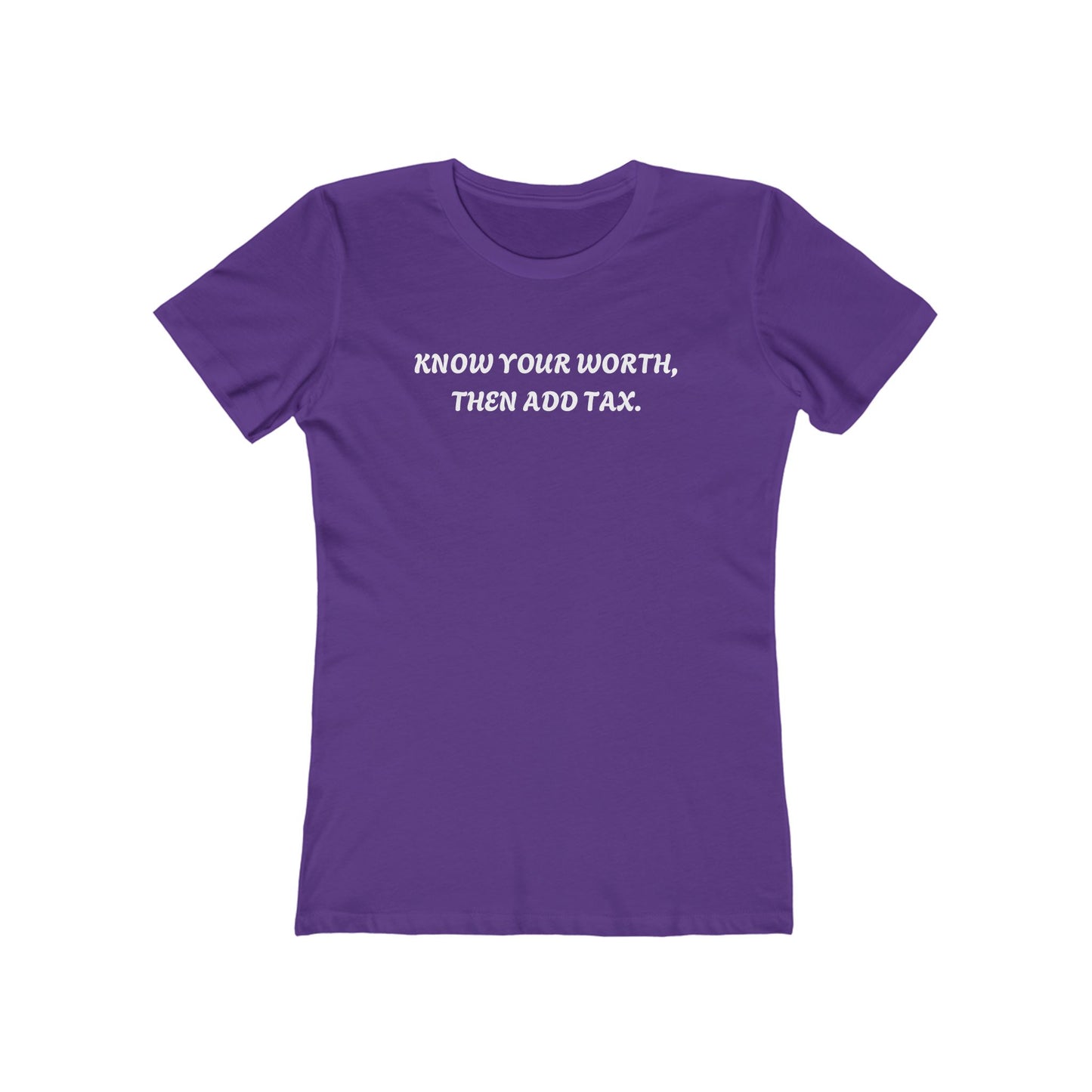 Casual Women’s Tee with 'Know your worth, then add tax' Quote