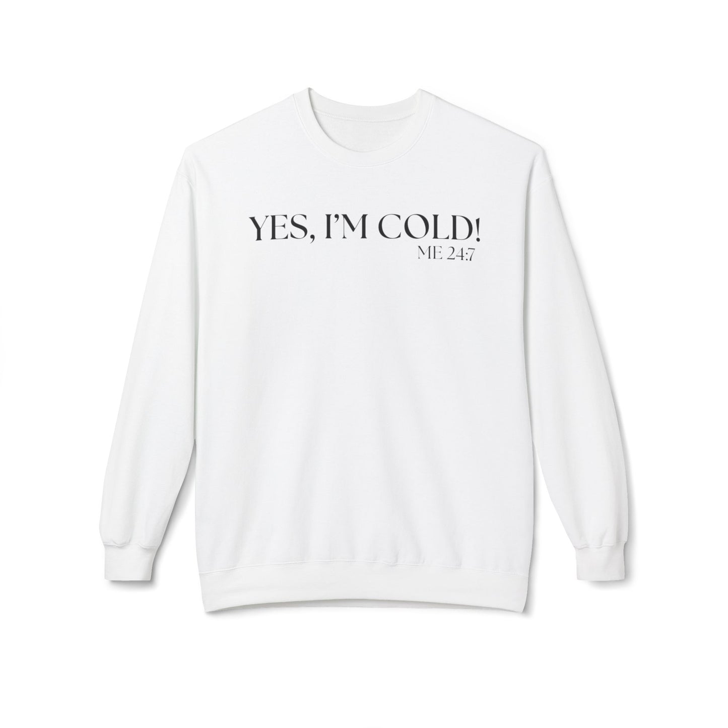 Funny Cold Weather Sweatshirt - 'YES, I'M COLD' Crewneck