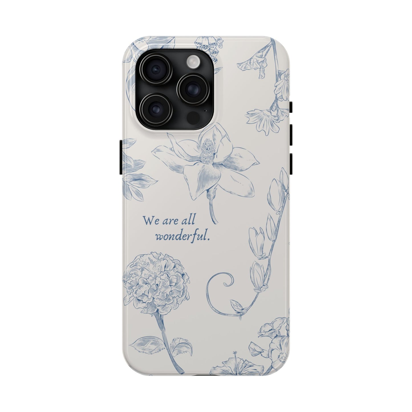We are all wonderful- Inspirational Floral Design Tough Phone Case