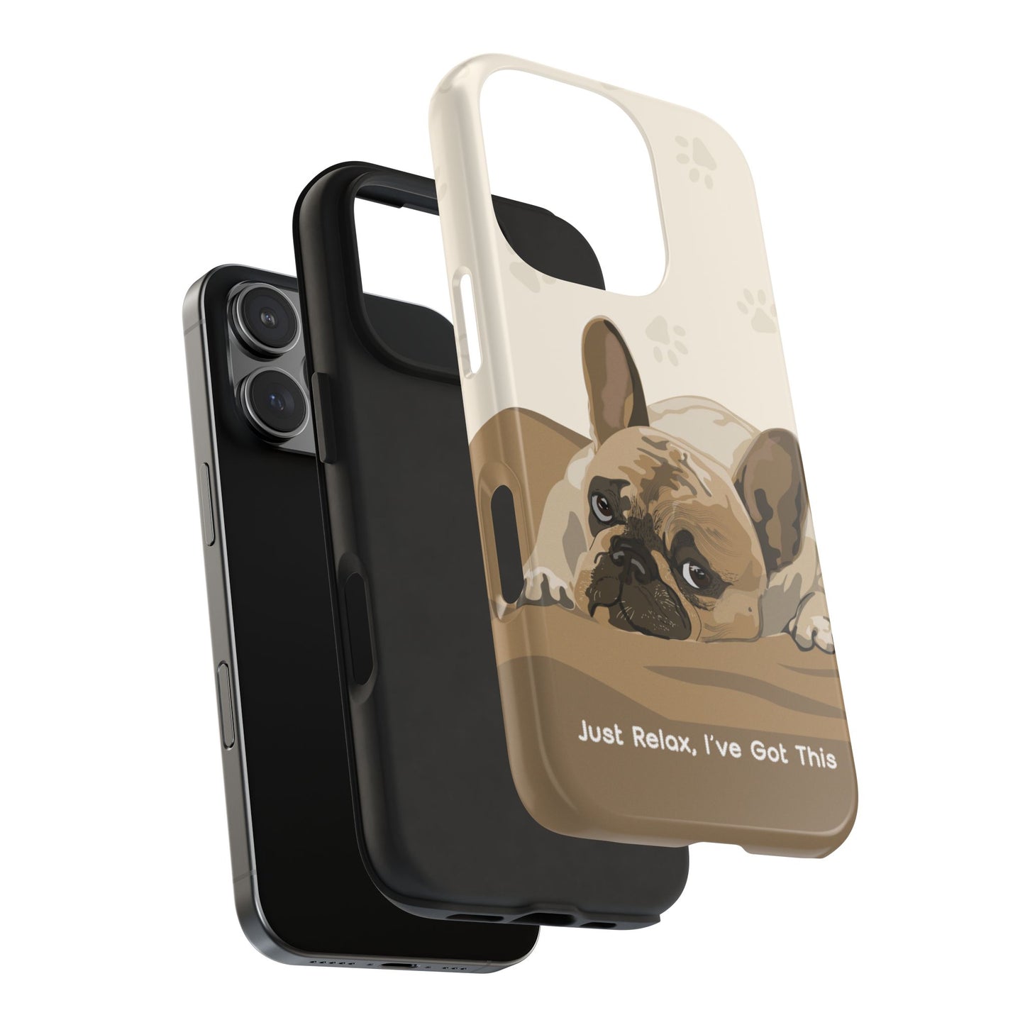 Dog Phone Case - Just Relax, I’ve Got This