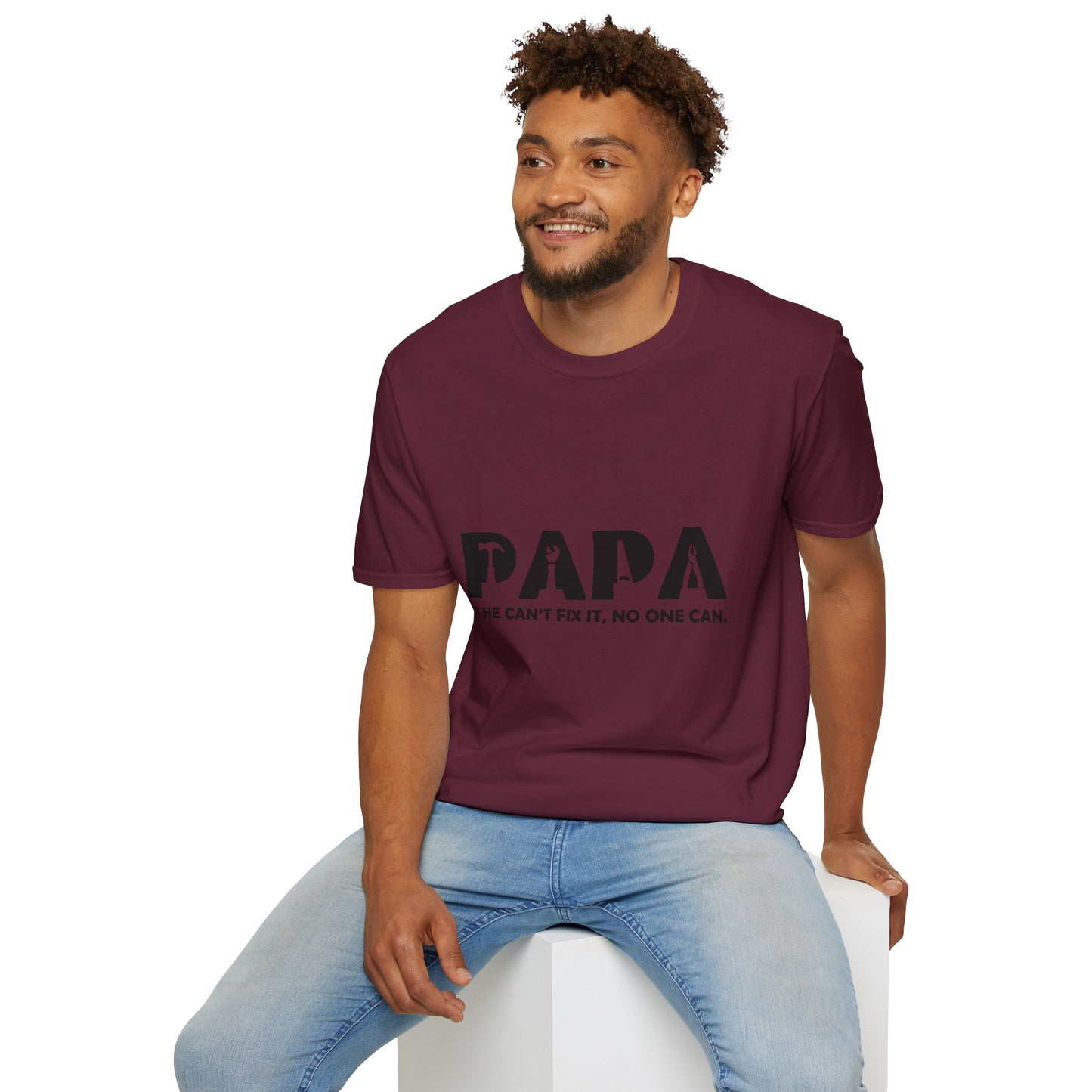 Funny Dad T-Shirt - "Papa IF HE CAN'T FIX IT, NO ONE CAN"