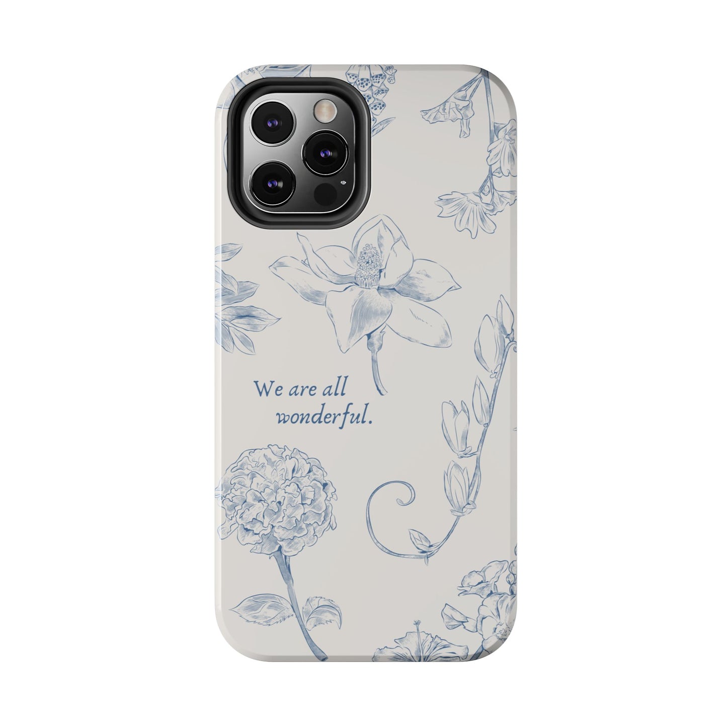 We are all wonderful- Inspirational Floral Design Tough Phone Case