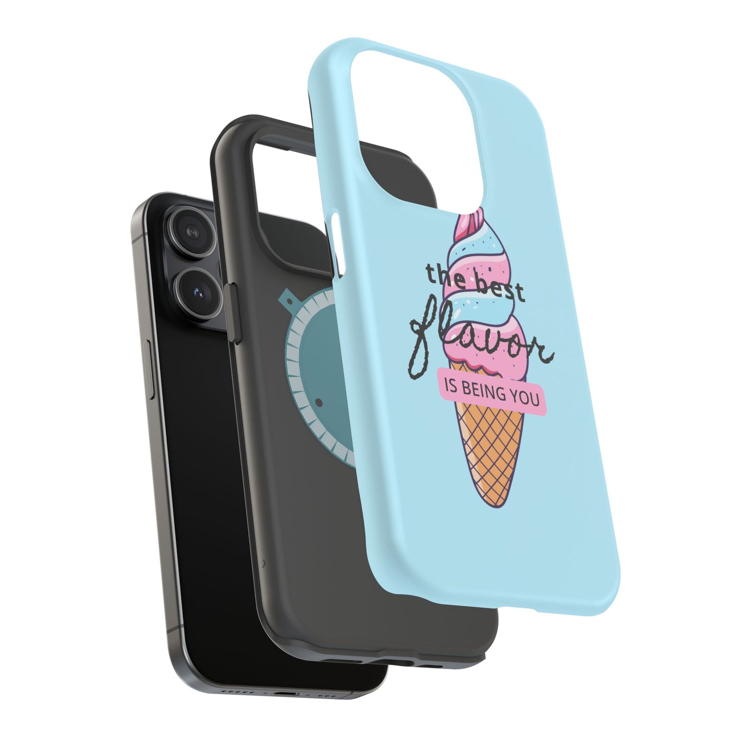 The Best Flavor is being you! Ice Cream MAGNETIC Tough Phone Case