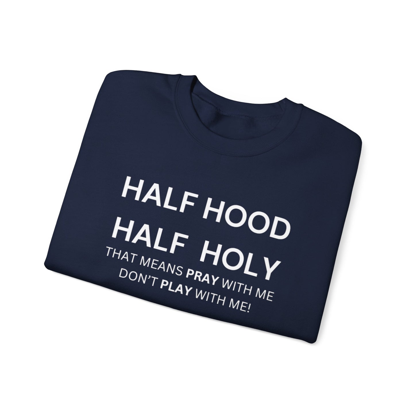 Half Hood, Half Holy Sweatshirt Unisex Heavy Blend Sweatshirt