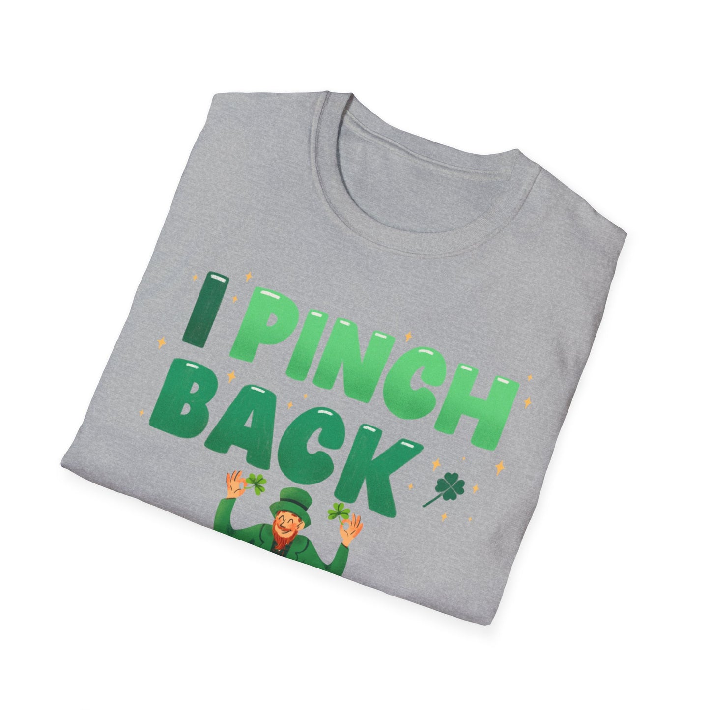 Funny St. Patrick's Day Unisex T-Shirt - "I Pinch Back"