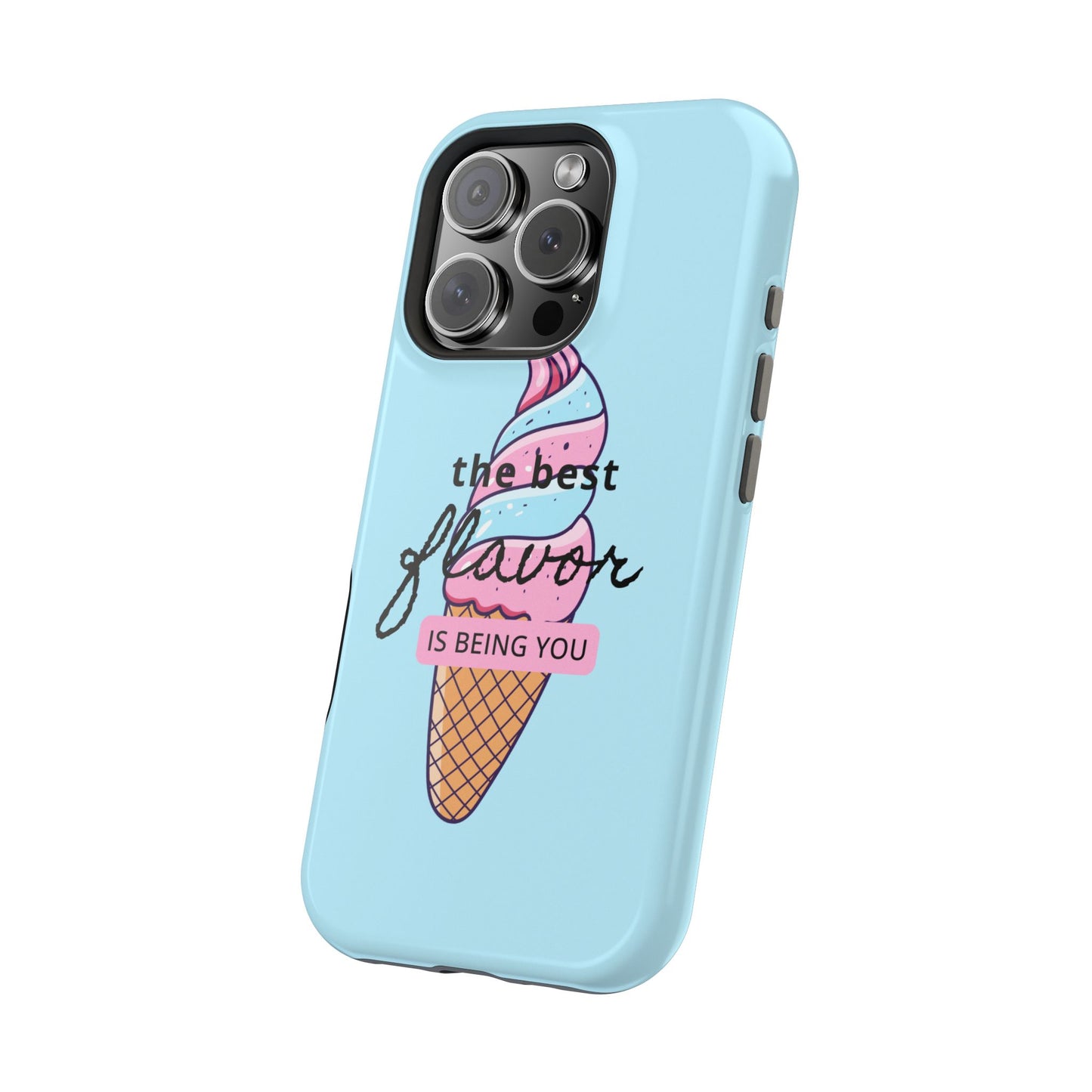 The Best Flavor is being you! Ice Cream MAGNETIC Tough Phone Case