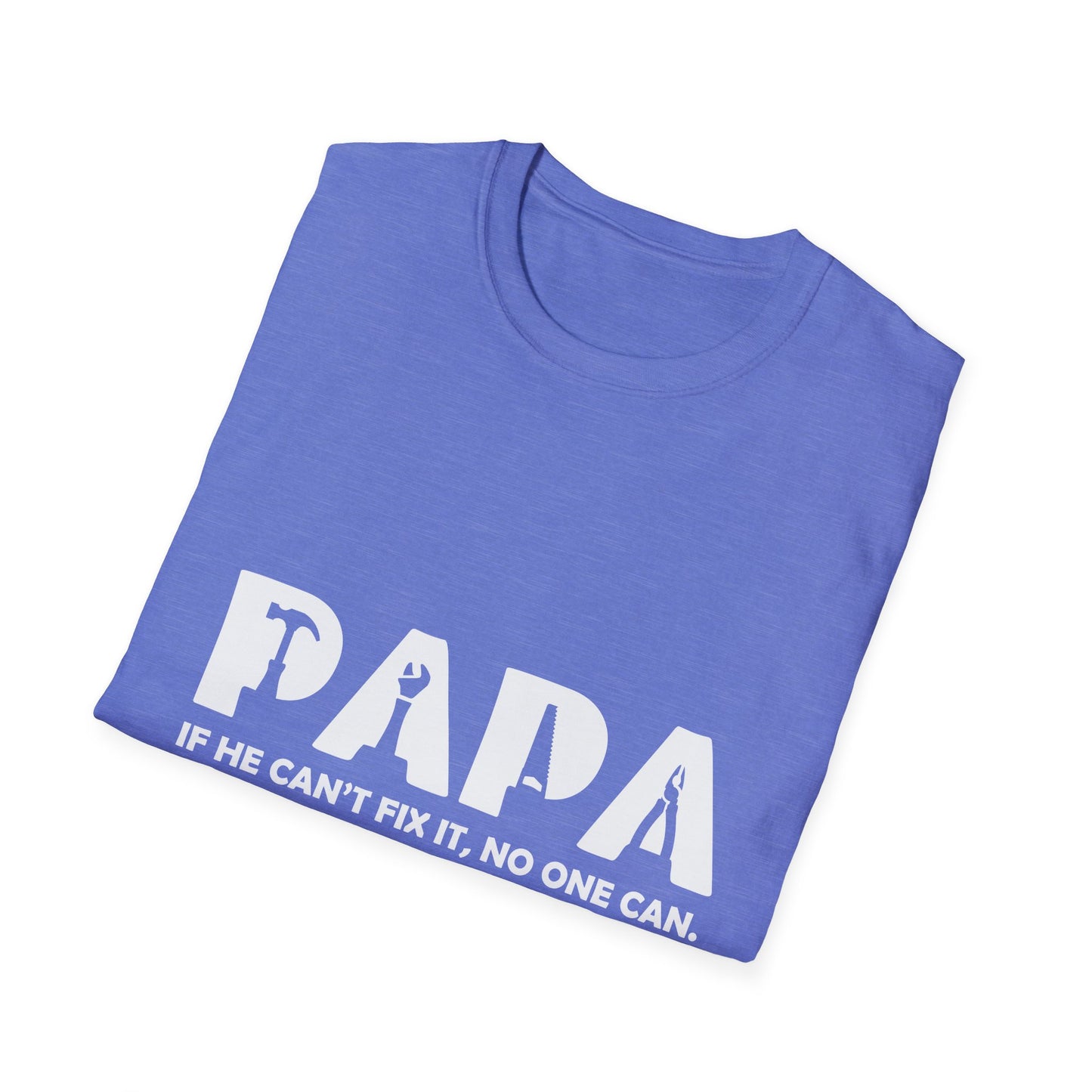 Funny Papa T-Shirt - If He Can't Fix It, No One Can - Father's Day Gift
