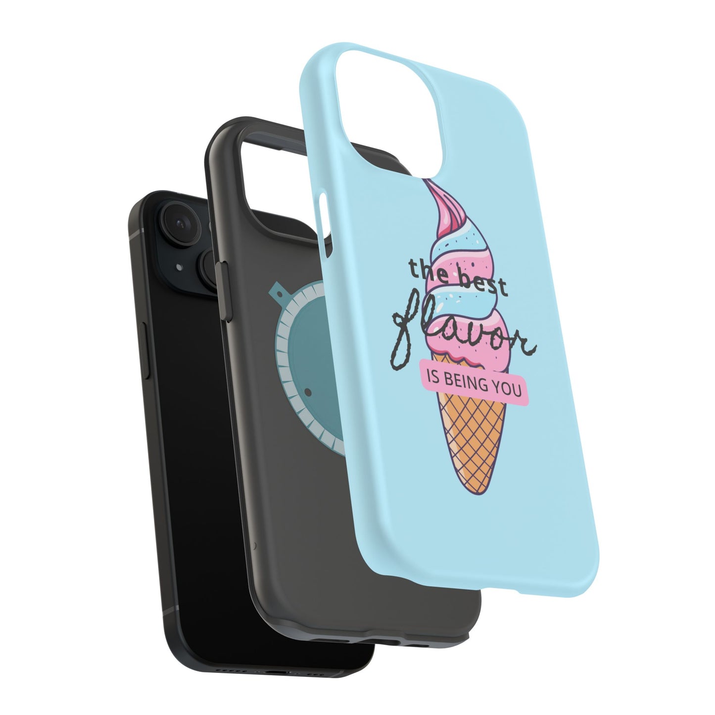 The Best Flavor is being you! Ice Cream MAGNETIC Tough Phone Case