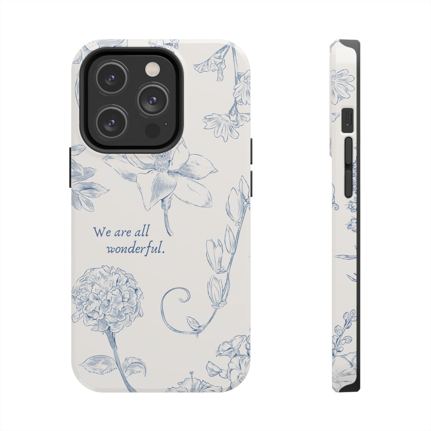 We are all wonderful- Inspirational Floral Design Tough Phone Case