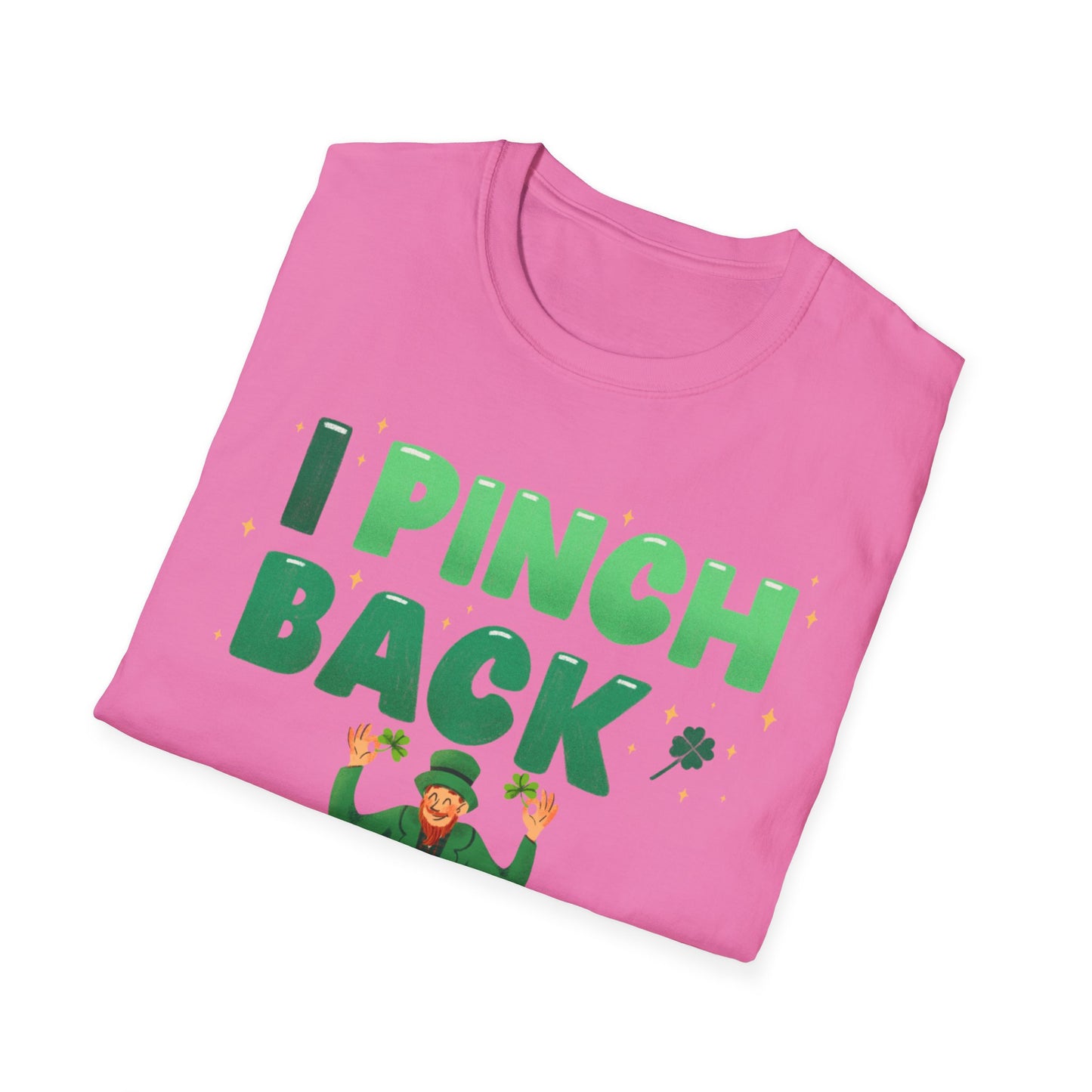 Funny St. Patrick's Day Unisex T-Shirt - "I Pinch Back"
