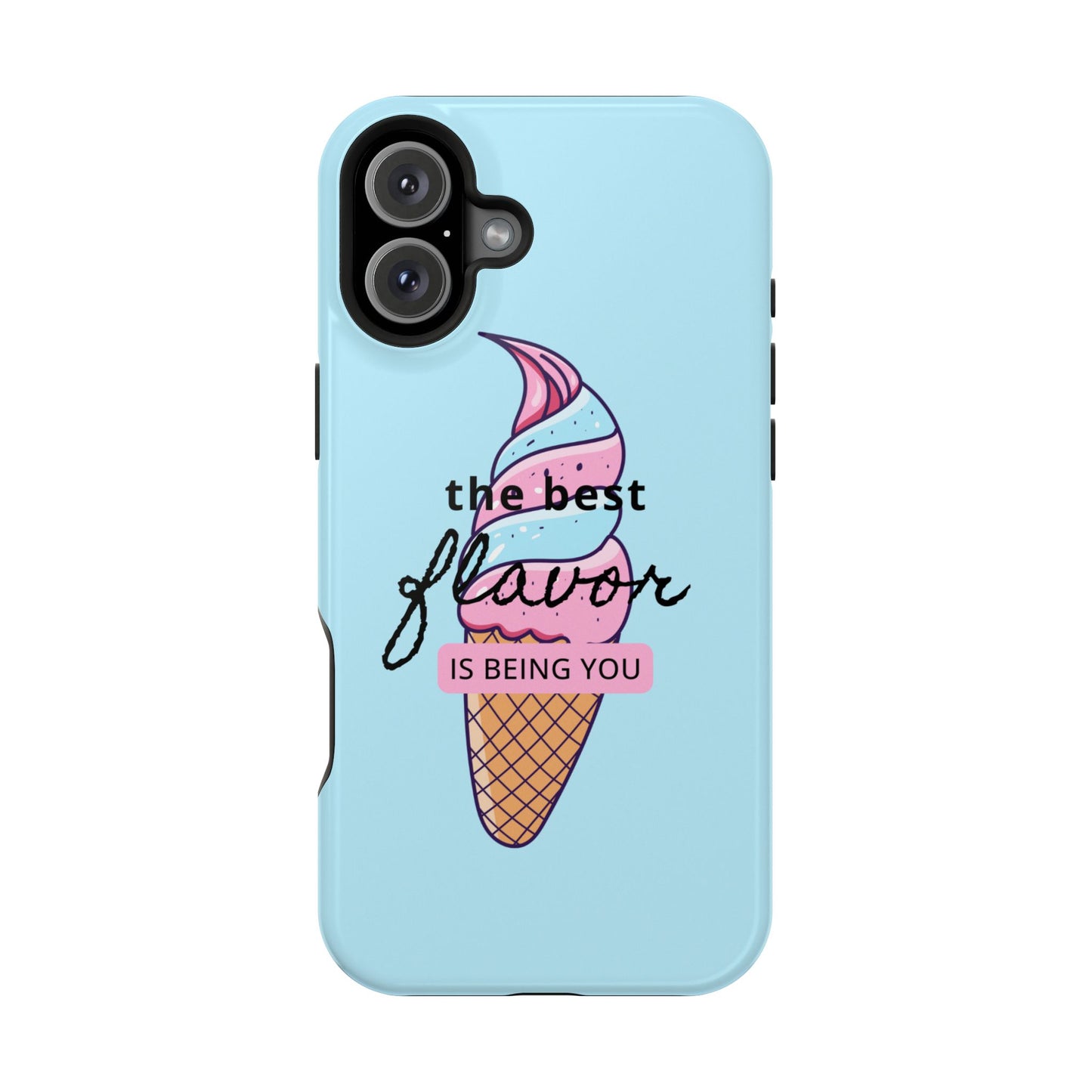 The Best Flavor is being you! Ice Cream MAGNETIC Tough Phone Case